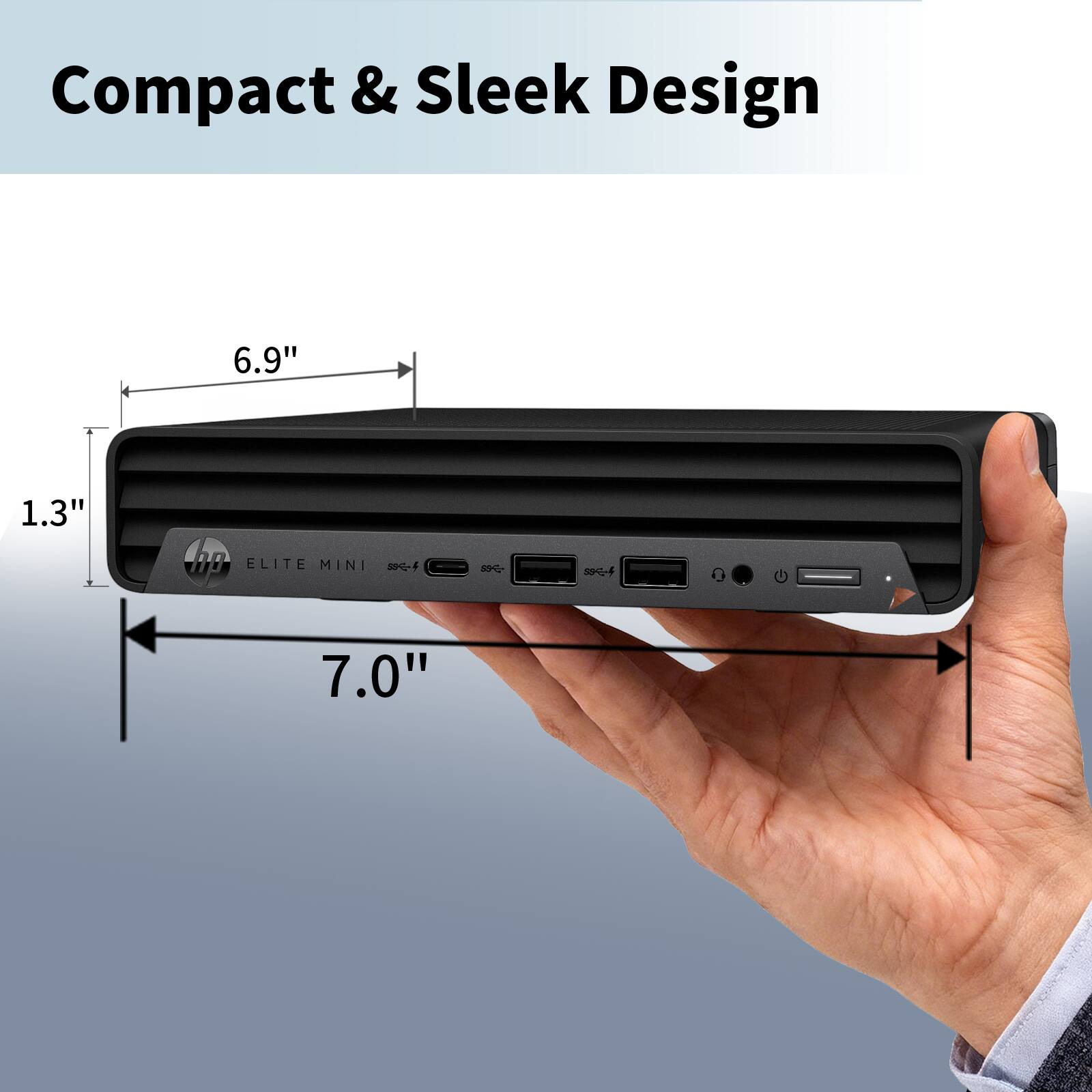 Compact & Sleek Design  
6.9" x 1.3" x 7.0"  
HP ELITE MINI