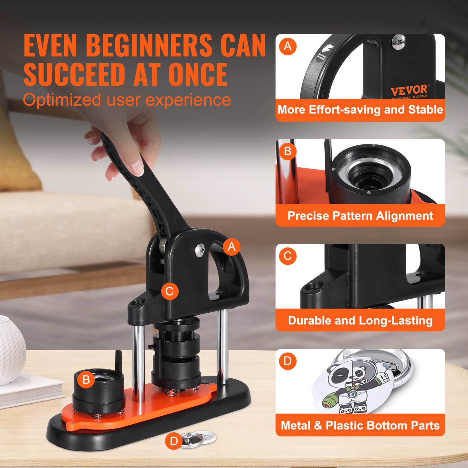 EVEN BEGINNERS CAN SUCCEED AT ONCE  
Optimized user experience  

A. More Effort-saving and Stable  
B. Precise Pattern Alignment  
C. Durable and Long-Lasting  
D. Metal & Plastic Bottom Parts