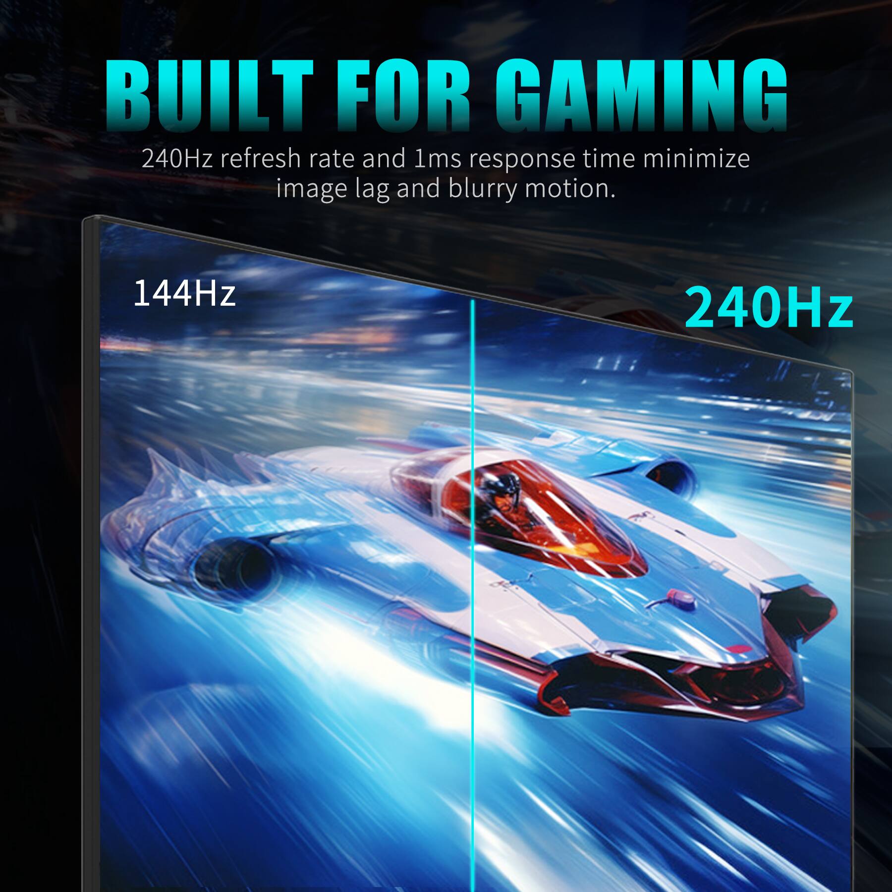 BUILT FOR GAMING

240Hz refresh rate and 1ms response time minimize image lag and blurry motion.

144Hz

240Hz