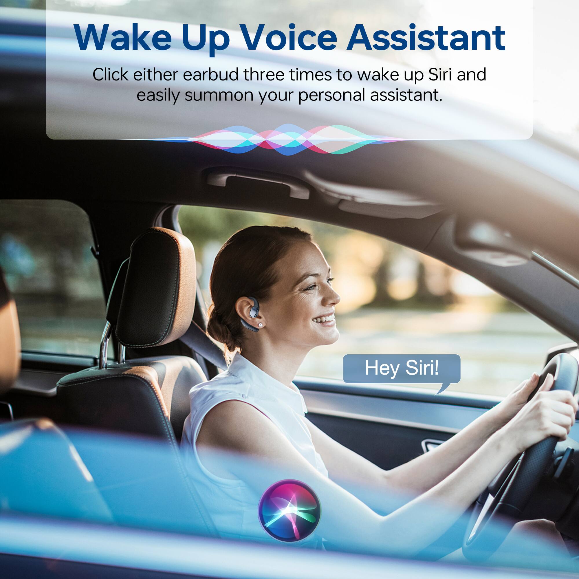 Wake Up Voice Assistant

Click either earbud three times to wake up Siri and easily summon your personal assistant.

Hey Siri!