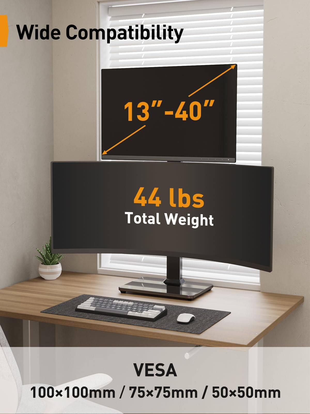 Wide Compatibility  
13" - 40"  
44 lbs Total Weight  
VESA 100x100mm / 75x75mm / 50x50mm