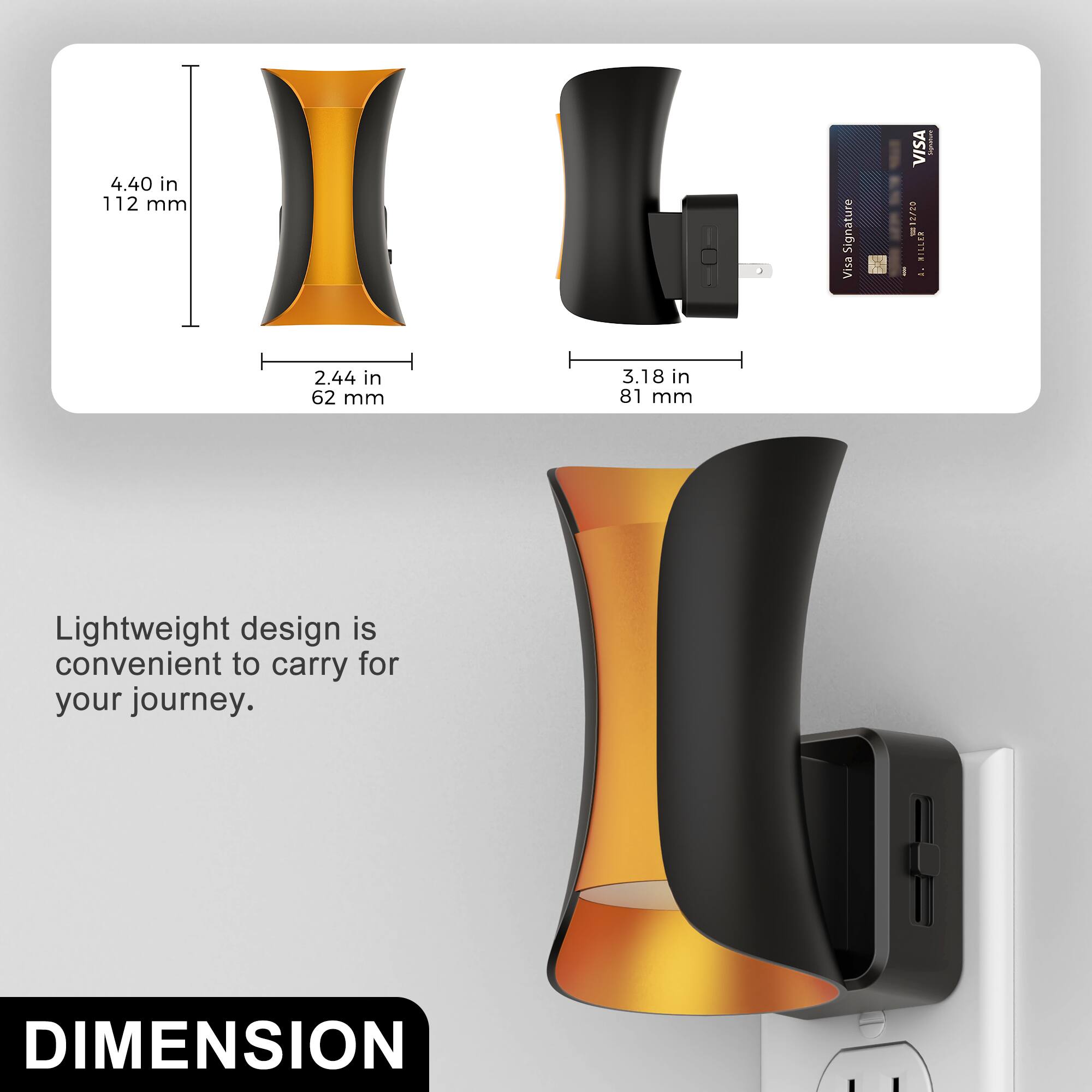 4.40 in 112 mm  
2.44 in 62 mm  
3.18 in 81 mm  

Signature Visa  
VISA 12/00 HILLER A.  
DEC MICHERING  

Lightweight design is convenient to carry for your journey.  

DIMENSION