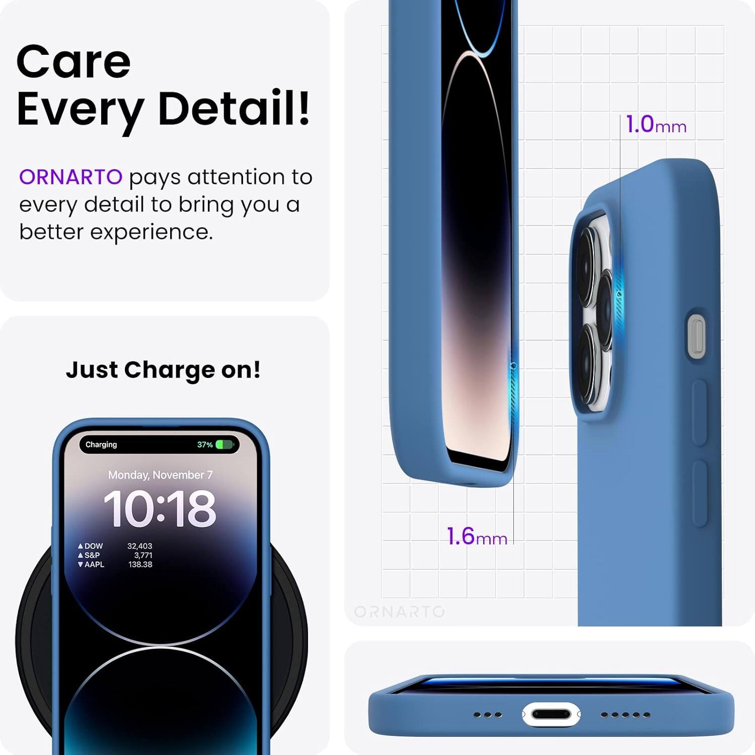 Care Every Detail! ORNARTO pays attention to every detail to bring you a better experience. 1.0mm Just Charge on! Charging 37% Monday, November 7 10:18 DOW 32,403 S&P 3,771 AAPL 138.38 1.6mm ORNARTO