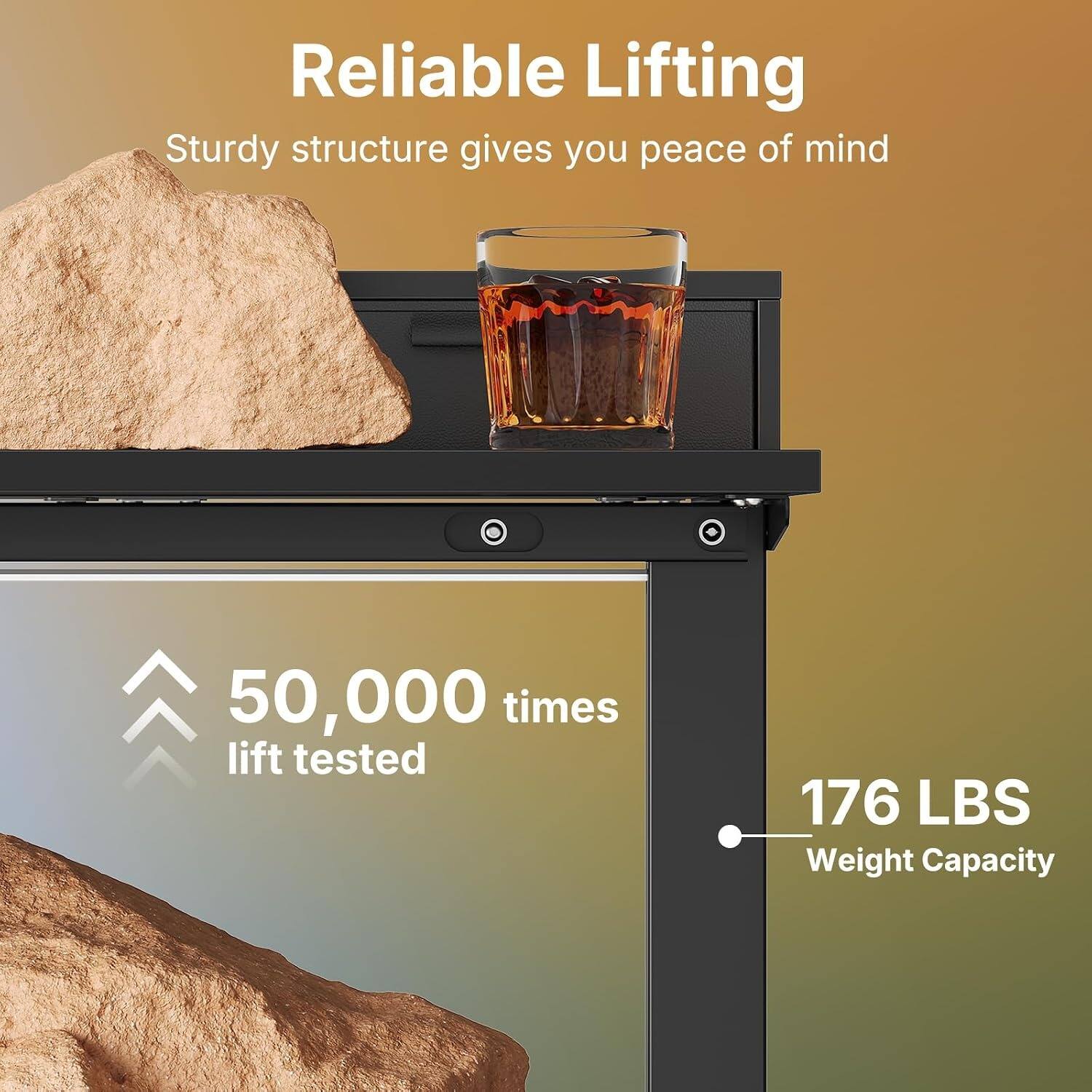Reliable Lifting  
Sturdy structure gives you peace of mind  
50,000 times lift tested  
176 LBS Weight Capacity