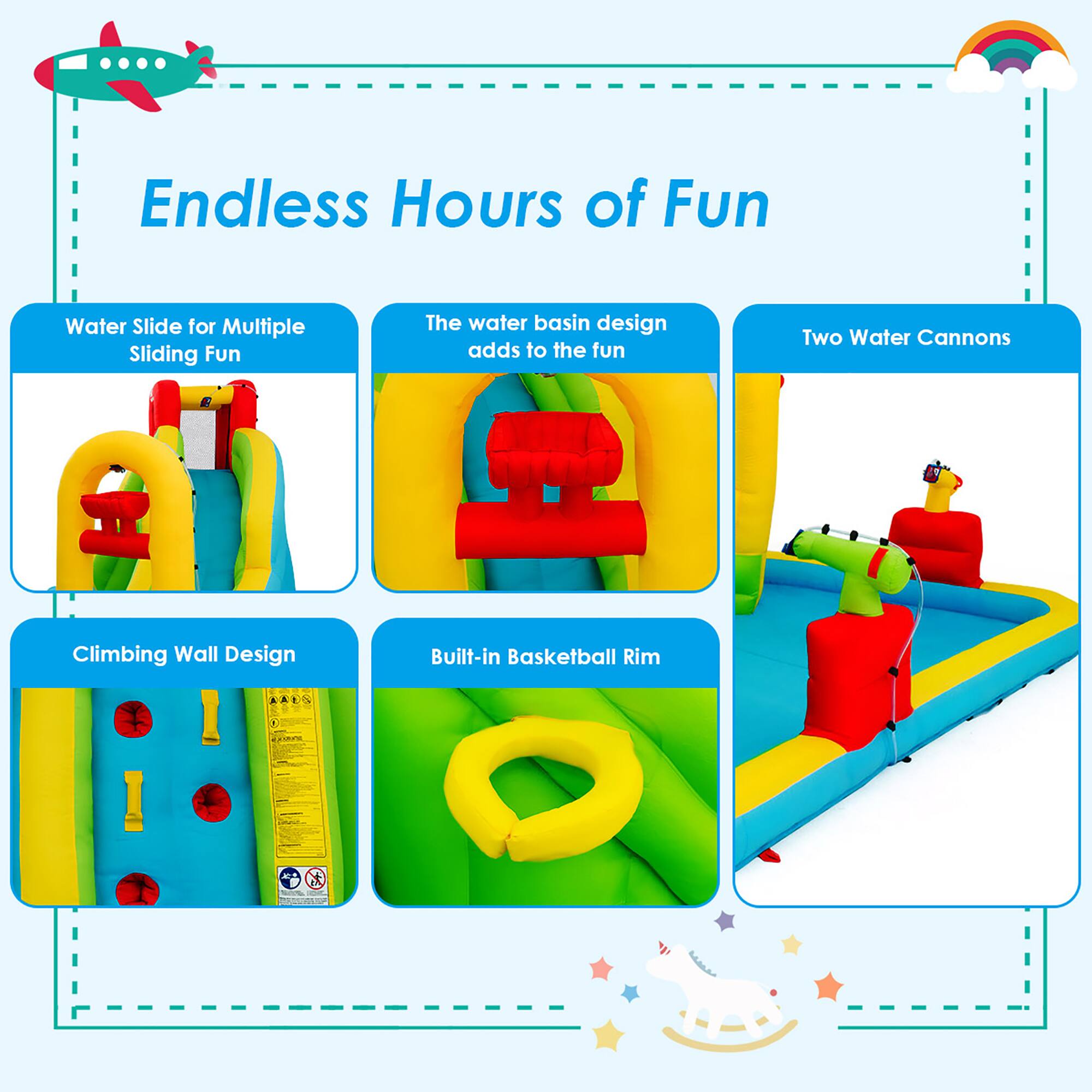 Endless Hours of Fun:

1. Water Slide for Multiple Sliding Fun
2. The water basin design adds to the fun
3. Two Water Cannons
4. Climbing Wall Design
5. Built-in Basketball Rim