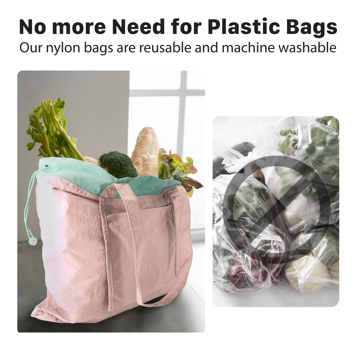 No more Need for Plastic Bags  
Our nylon bags are reusable and machine washable