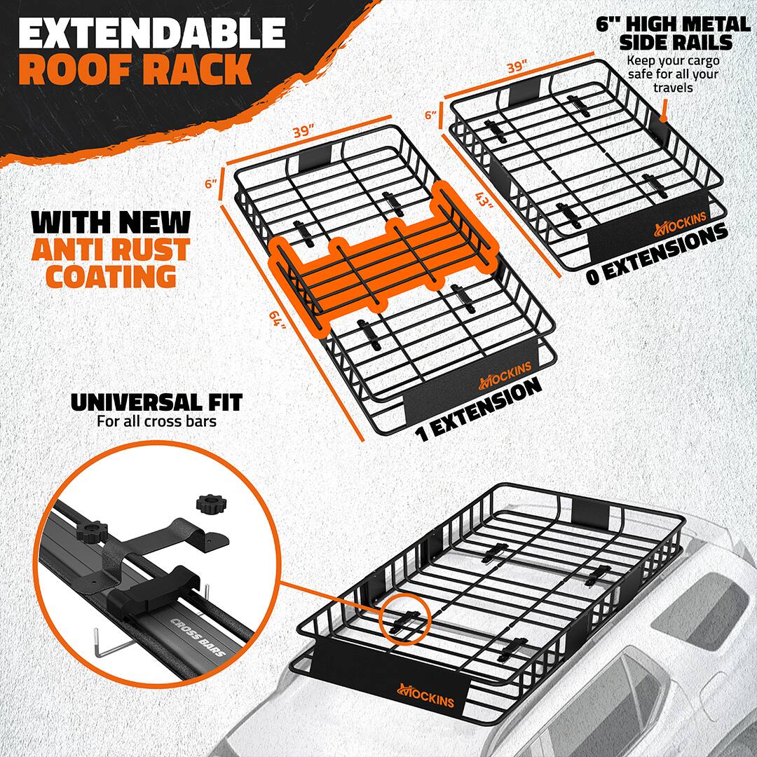EXTENDABLE ROOF RACK

WITH NEW ANTI RUST COATING

6" HIGH METAL SIDE RAILS
Keep your cargo safe for all your travels

UNIVERSAL FIT
For all cross bars

0 EXTENSIONS
1 EXTENSION

39" 64" 43"