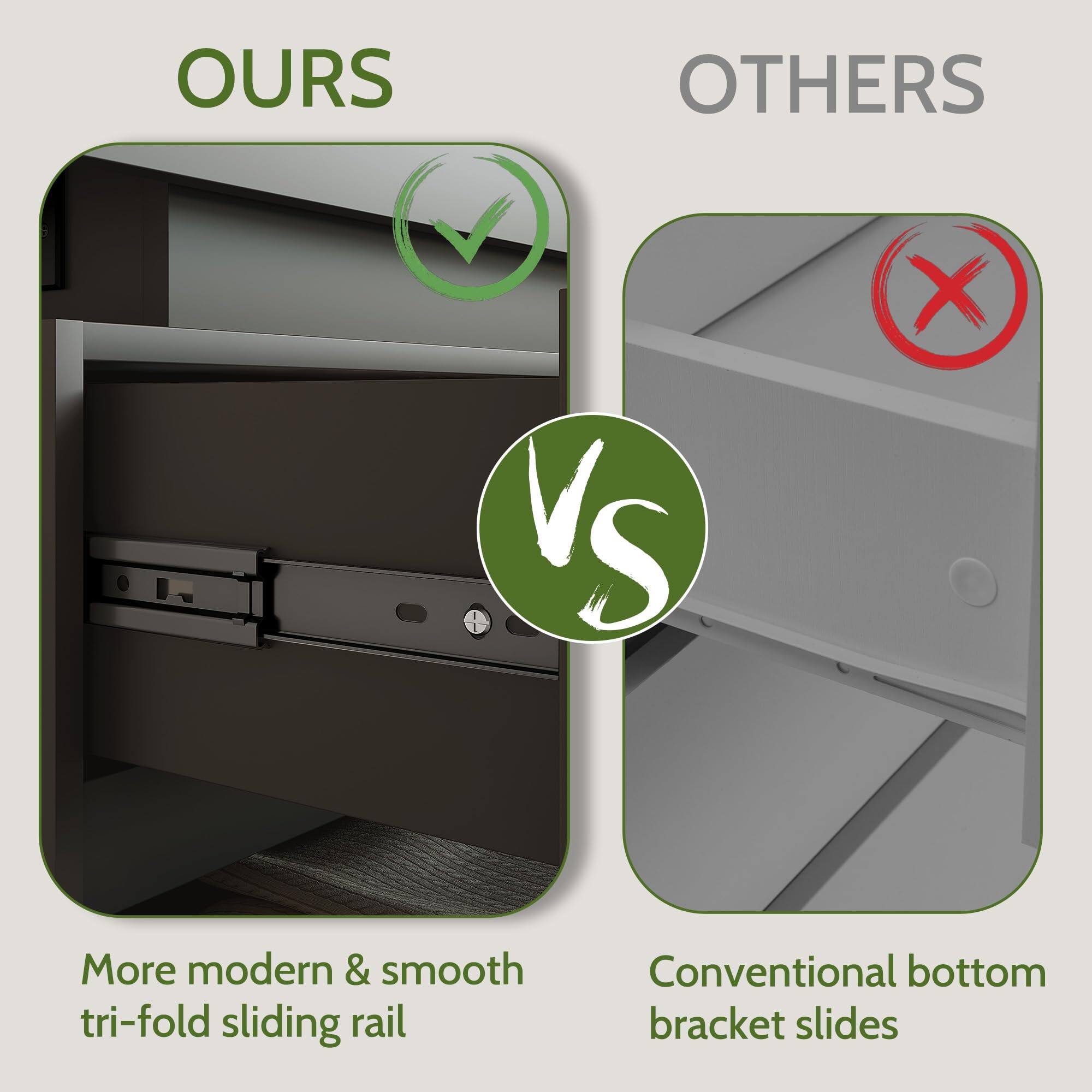 OURS  
More modern & smooth tri-fold sliding rail  

VS  

OTHERS  
Conventional bottom bracket slides