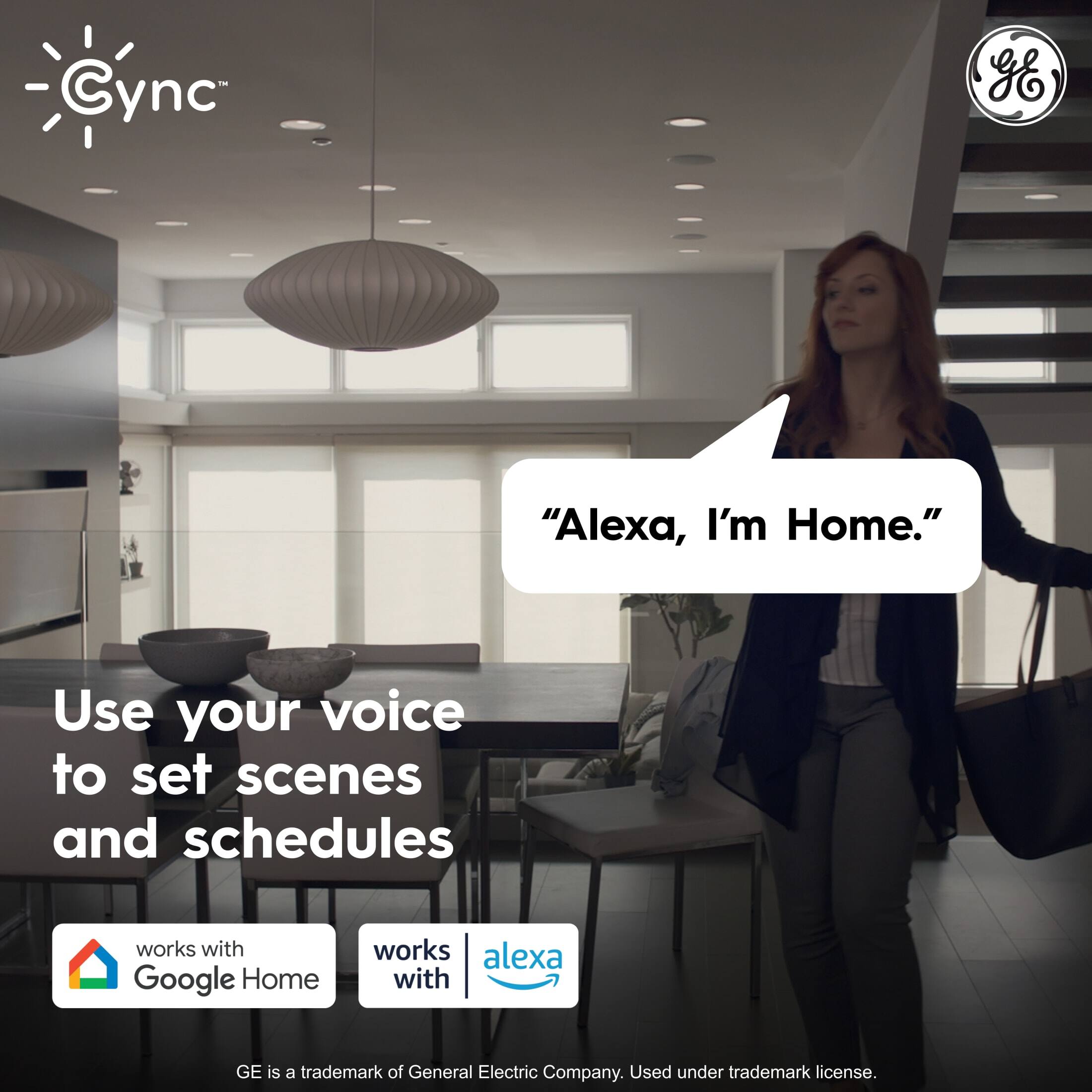 "Cync" "Alexa, I'm Home." "Use your voice to set scenes and schedules" "works with Google Home" "works with Alexa" "GE is a trademark of General Electric Company. Used under trademark license."