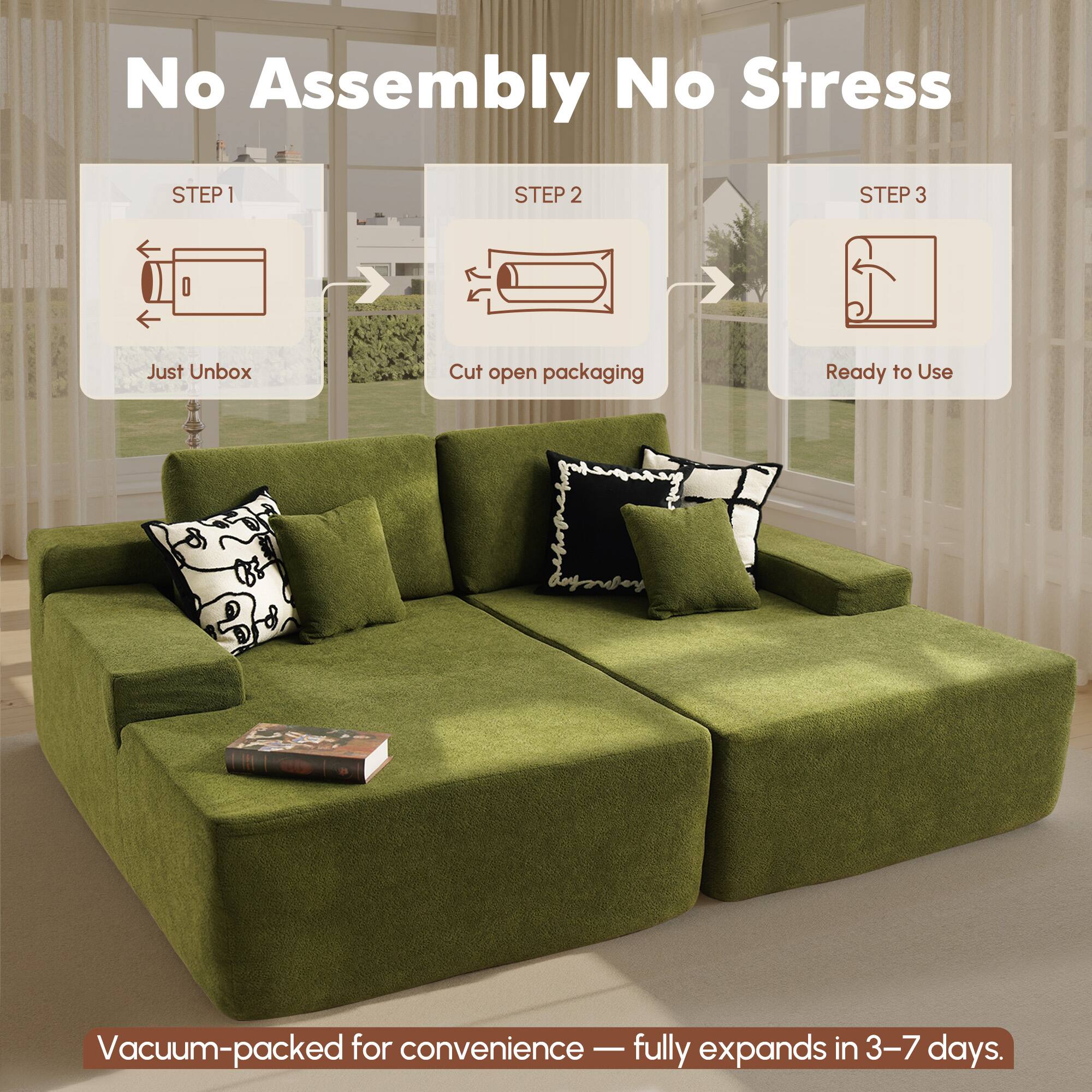 No Assembly No Stress

STEP 1  
Just Unbox

STEP 2  
Cut open packaging

STEP 3  
Ready to Use

Vacuum-packed for convenience — fully expands in 3–7 days.