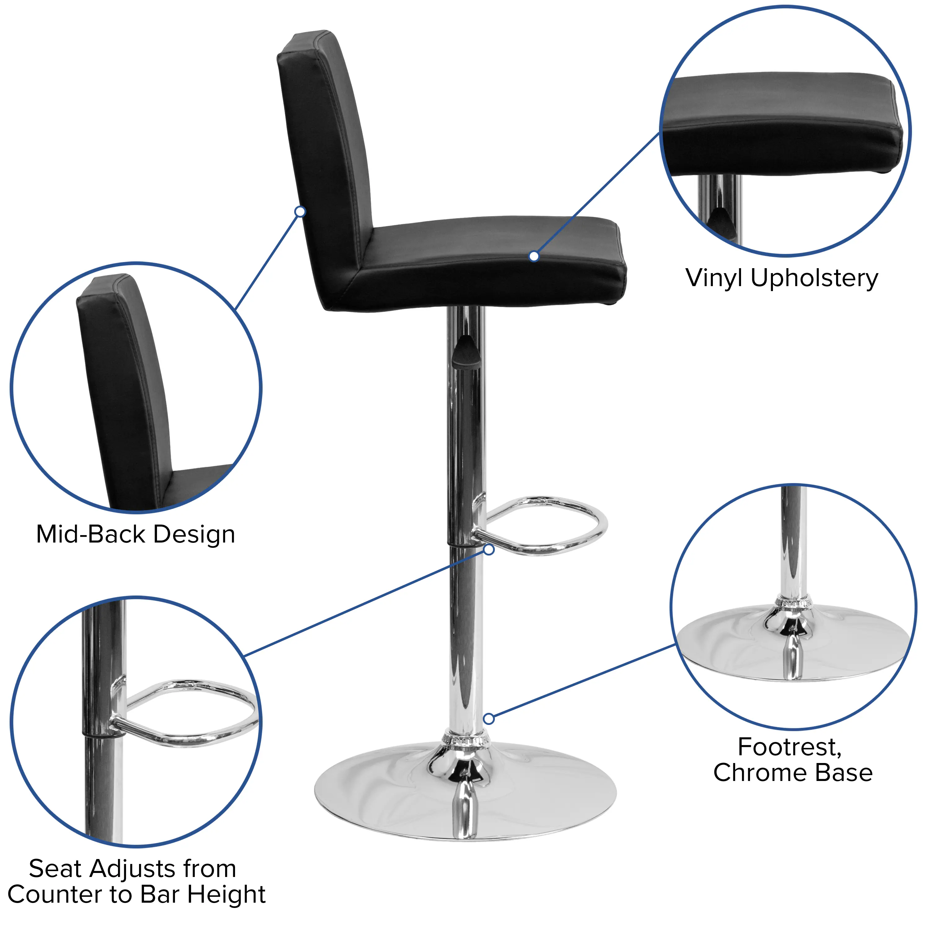 Vinyl Upholstery  
Mid-Back Design  
Footrest, Chrome Base  
Seat Adjusts from Counter to Bar Height