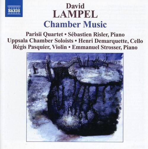 David LAMPEL  
Chamber Music  

Parisii Quartet • Sébastien Risler, Piano  
Uppsala Chamber Soloists • Henri Demarquette, Cello  
Régis Pasquier, Violin • Emmanuel Strosser, Piano