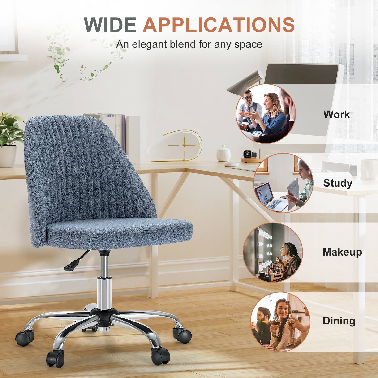 WIDE APPLICATIONS  
An elegant blend for any space  

Work  
Study  
Makeup  
Dining