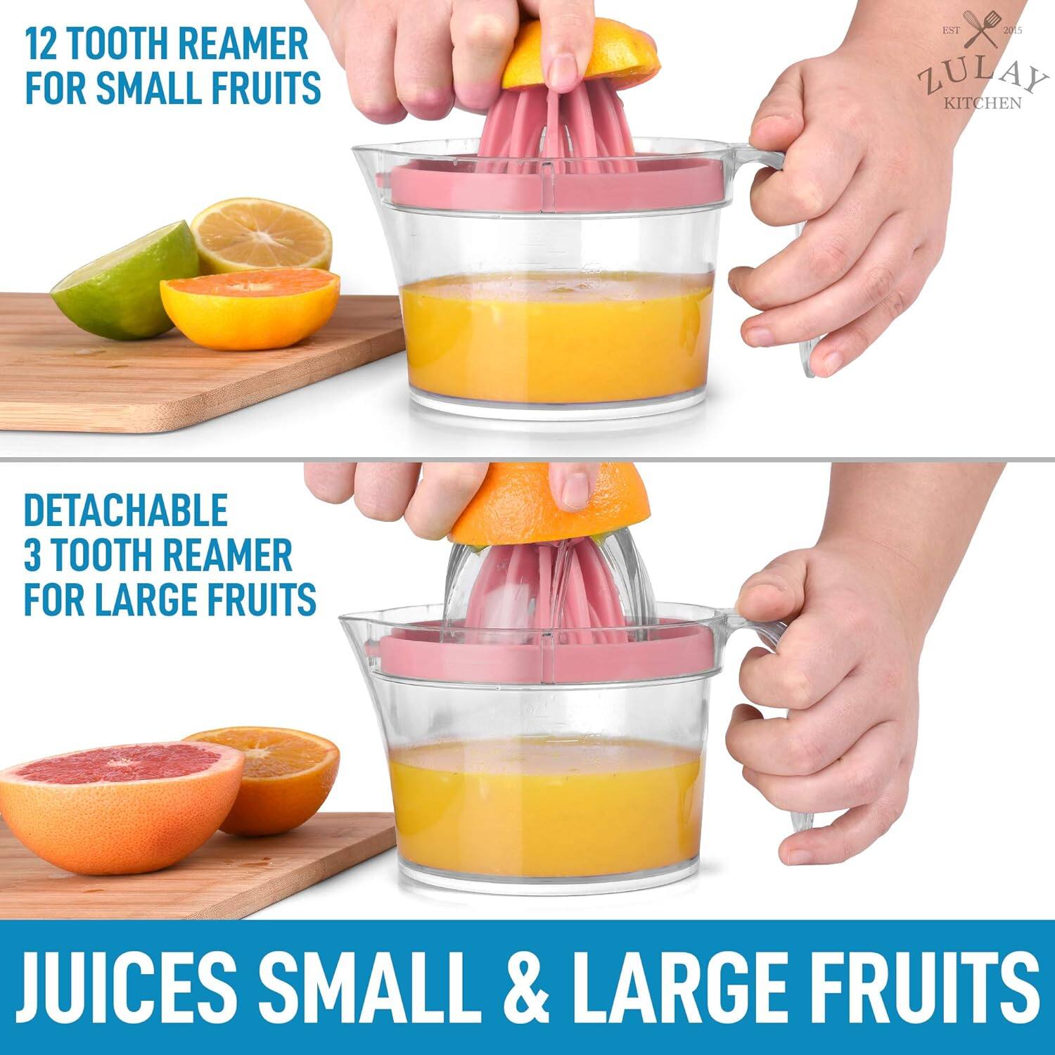 12 Tooth Reamer for Small Fruits  
Detachable 3 Tooth Reamer for Large Fruits  
Juices Small & Large Fruits