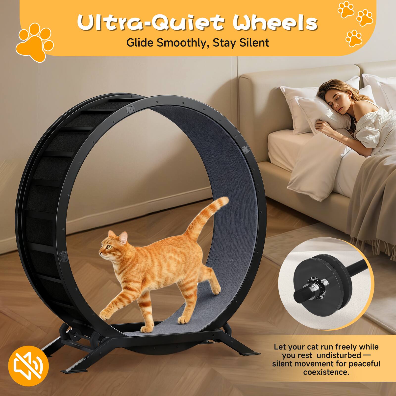 Ultra-Quiet Wheels Glide Smoothly, Stay Silent

Let your cat run freely while you rest undisturbed — silent movement for peaceful coexistence.