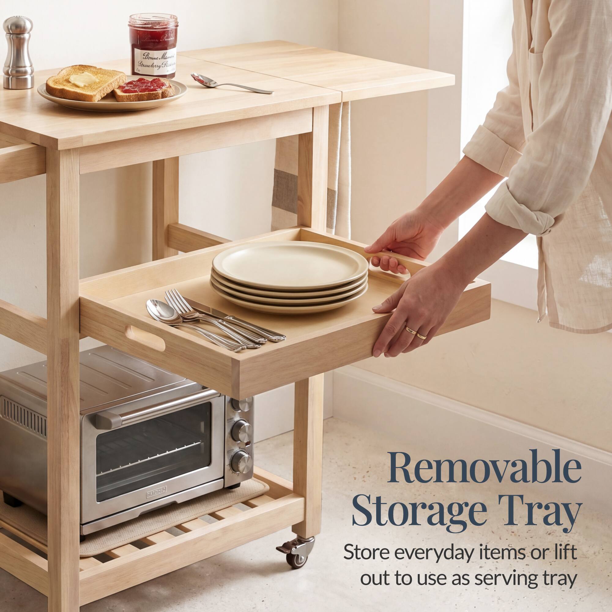 Removable Storage Tray  
Store everyday items or lift out to use as serving tray