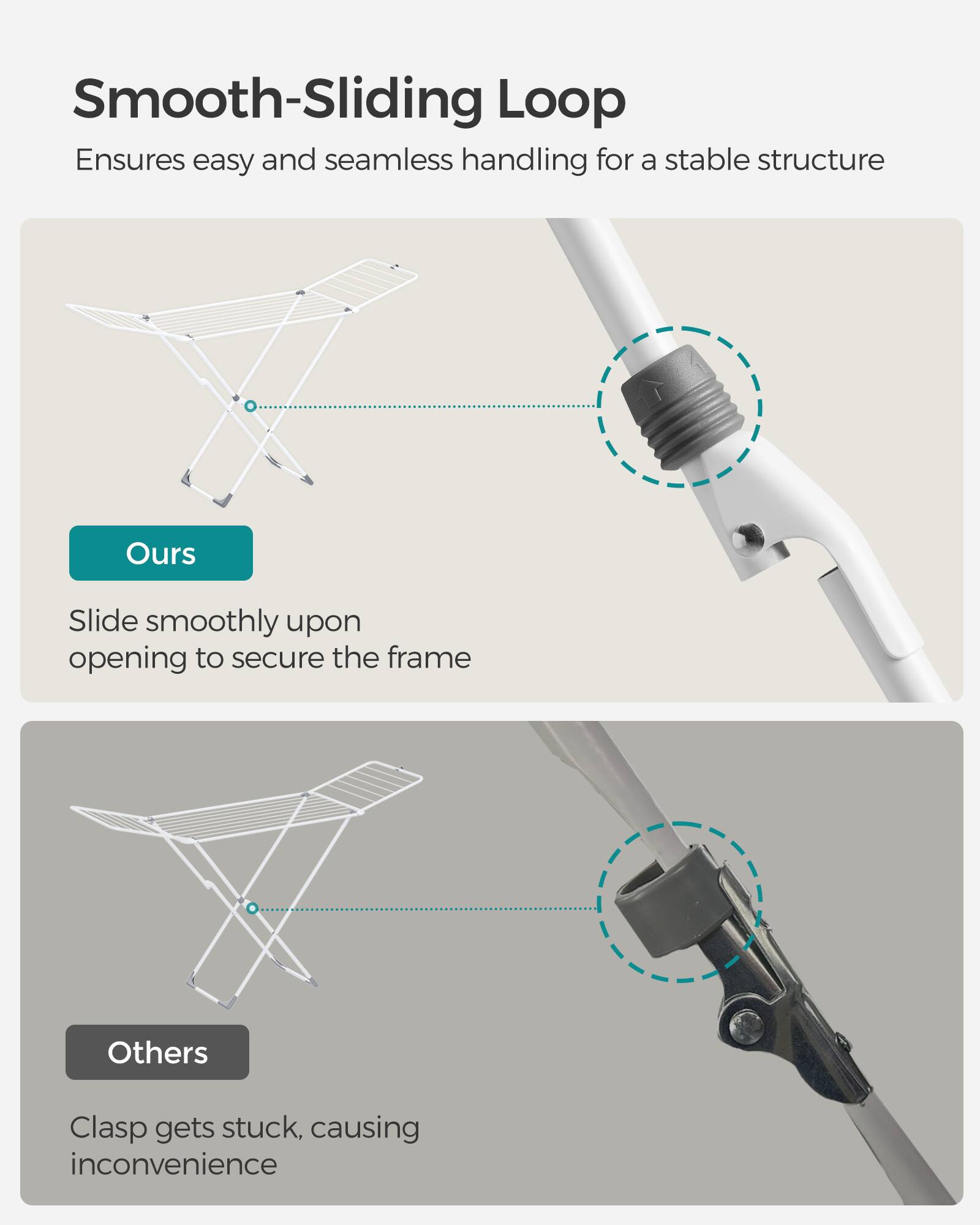 Smooth-Sliding Loop  
Ensures easy and seamless handling for a stable structure  

Ours  
Slide smoothly upon opening to secure the frame  

Others  
Clasp gets stuck, causing inconvenience