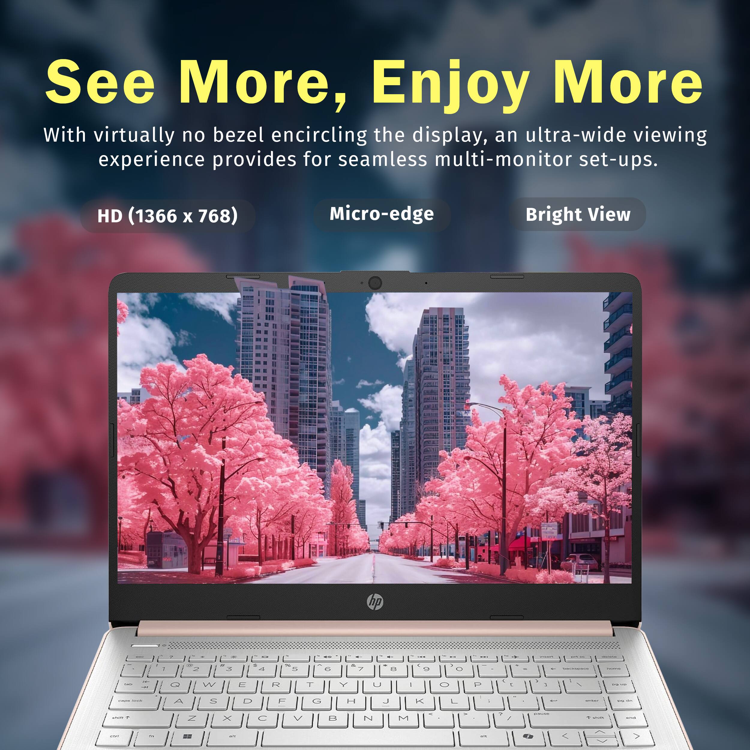 See More, Enjoy More

With virtually no bezel encircling the display, an ultra-wide viewing experience provides for seamless multi-monitor set-ups.

HD (1366 x 768)
Micro-edge
Bright View