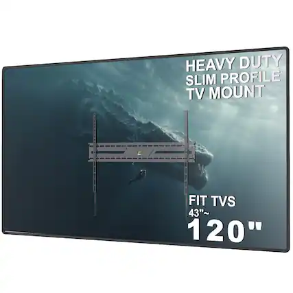 HEAVY DUTY SLIM PROFILE TV MOUNT
FIT TVS 43"~ 120"