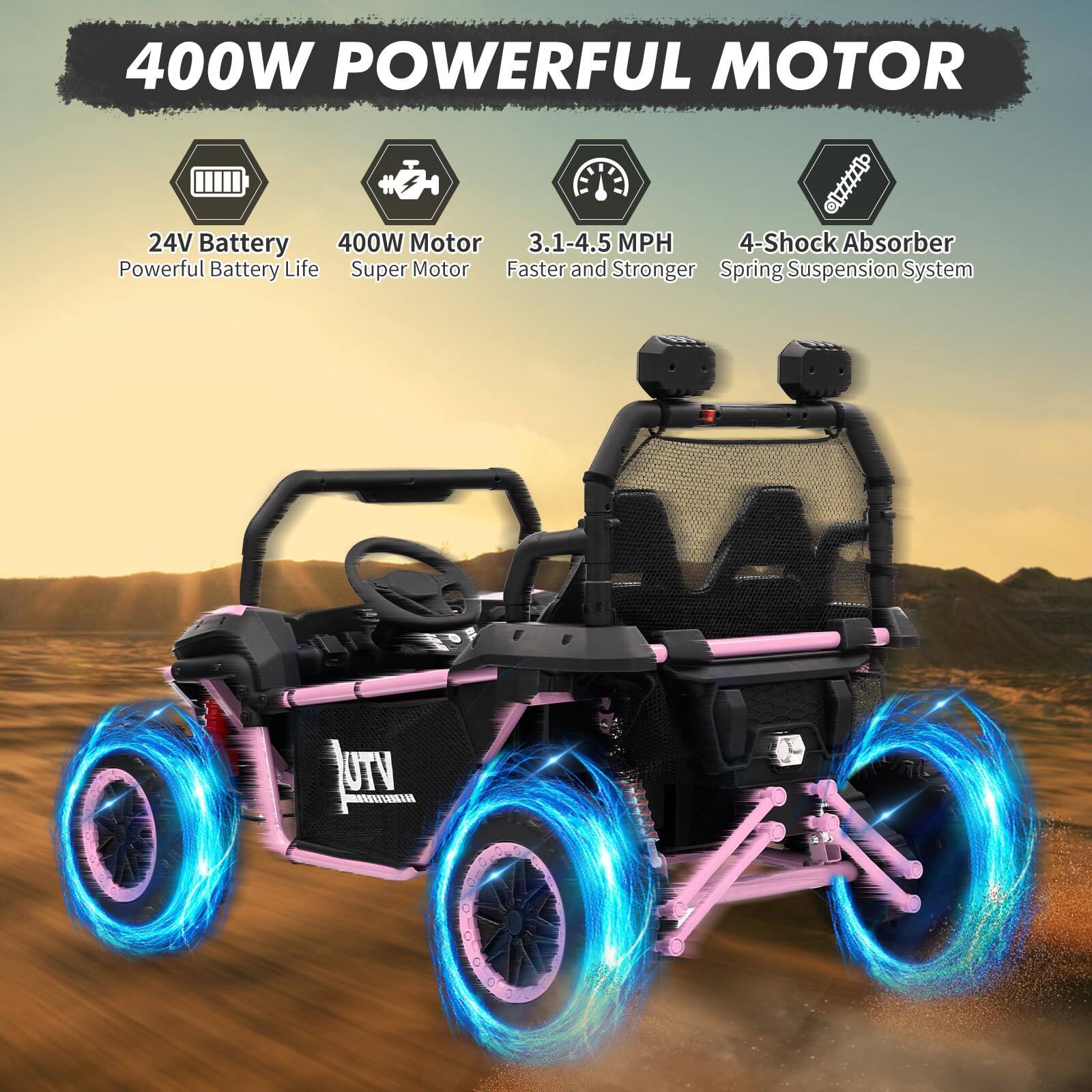 400W POWERFUL MOTOR

- 24V Battery
  - Powerful Battery Life

- 400W Motor
  - Super Motor

- 3.1-4.5 MPH
  - Faster and Stronger

- 4-Shock Absorber
  - Spring Suspension System