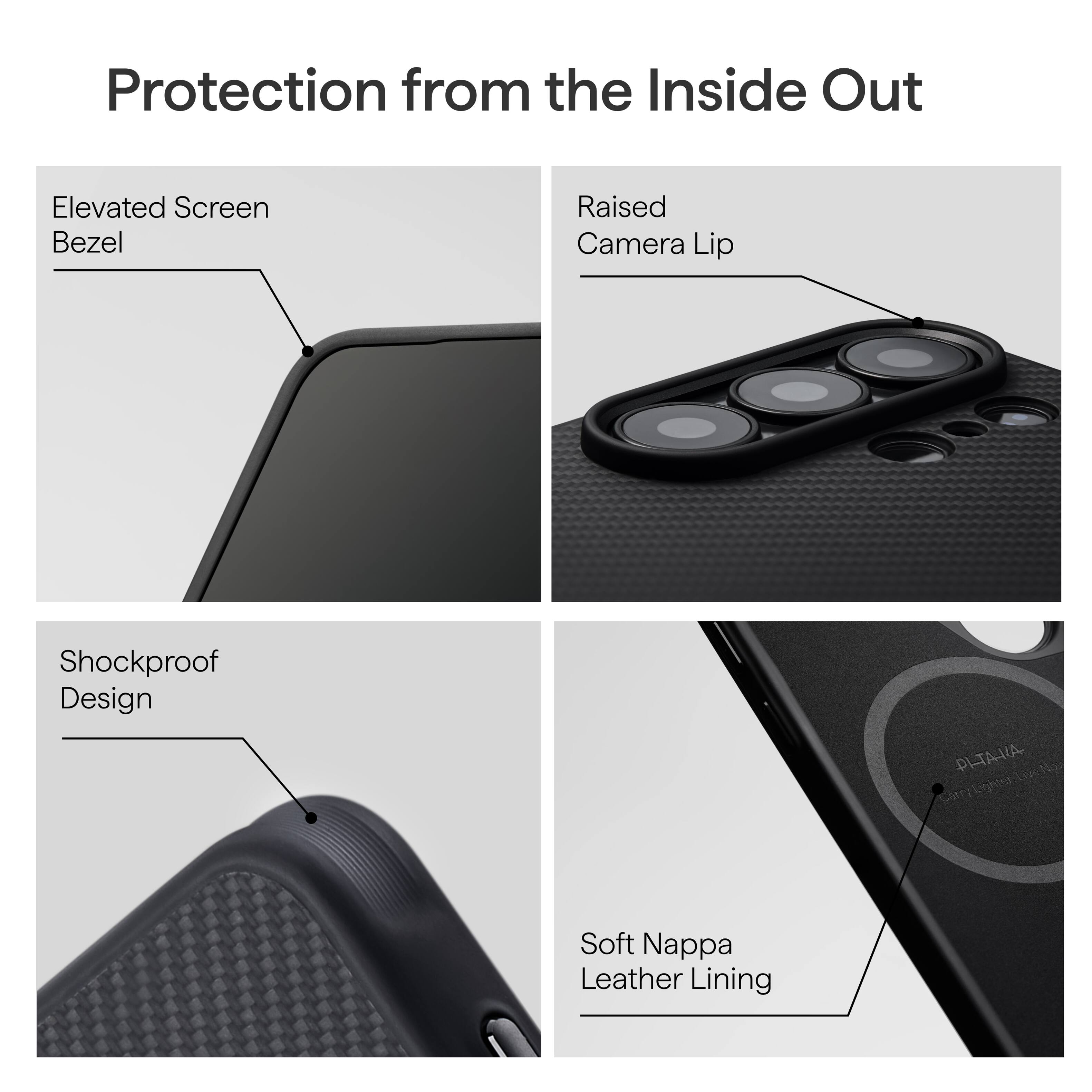 Protection from the Inside Out

- Elevated Screen Bezel
- Raised Camera Lip
- Shockproof Design
- Soft Nappa Leather Lining