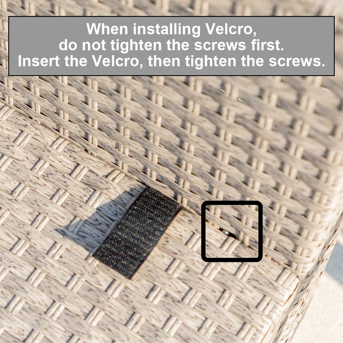 When installing Velcro, do not tighten the screws first. Insert the Velcro, then tighten the screws.