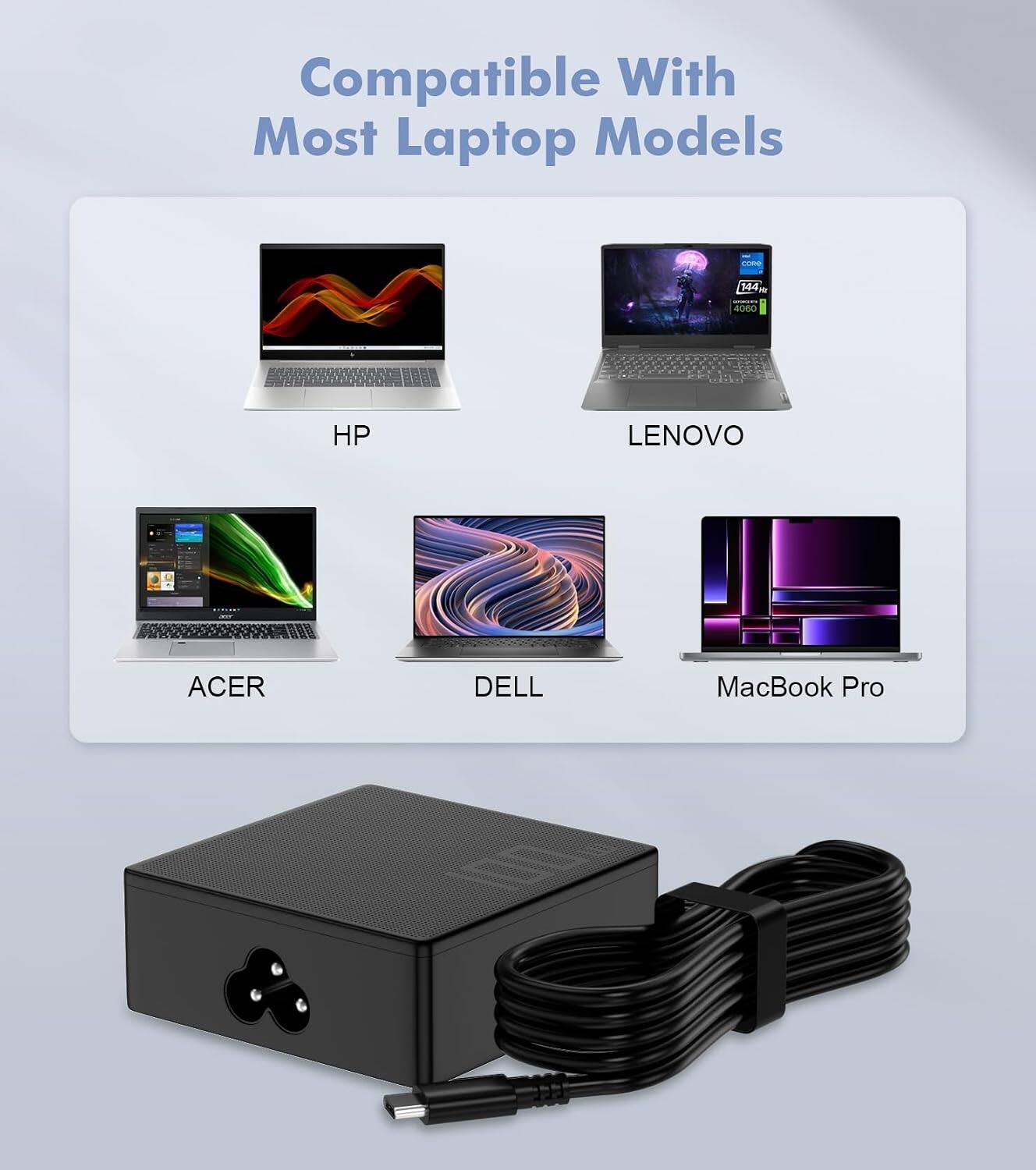 Compatible With Most Laptop Models

HP
LENOVO
ACER
DELL
MacBook Pro