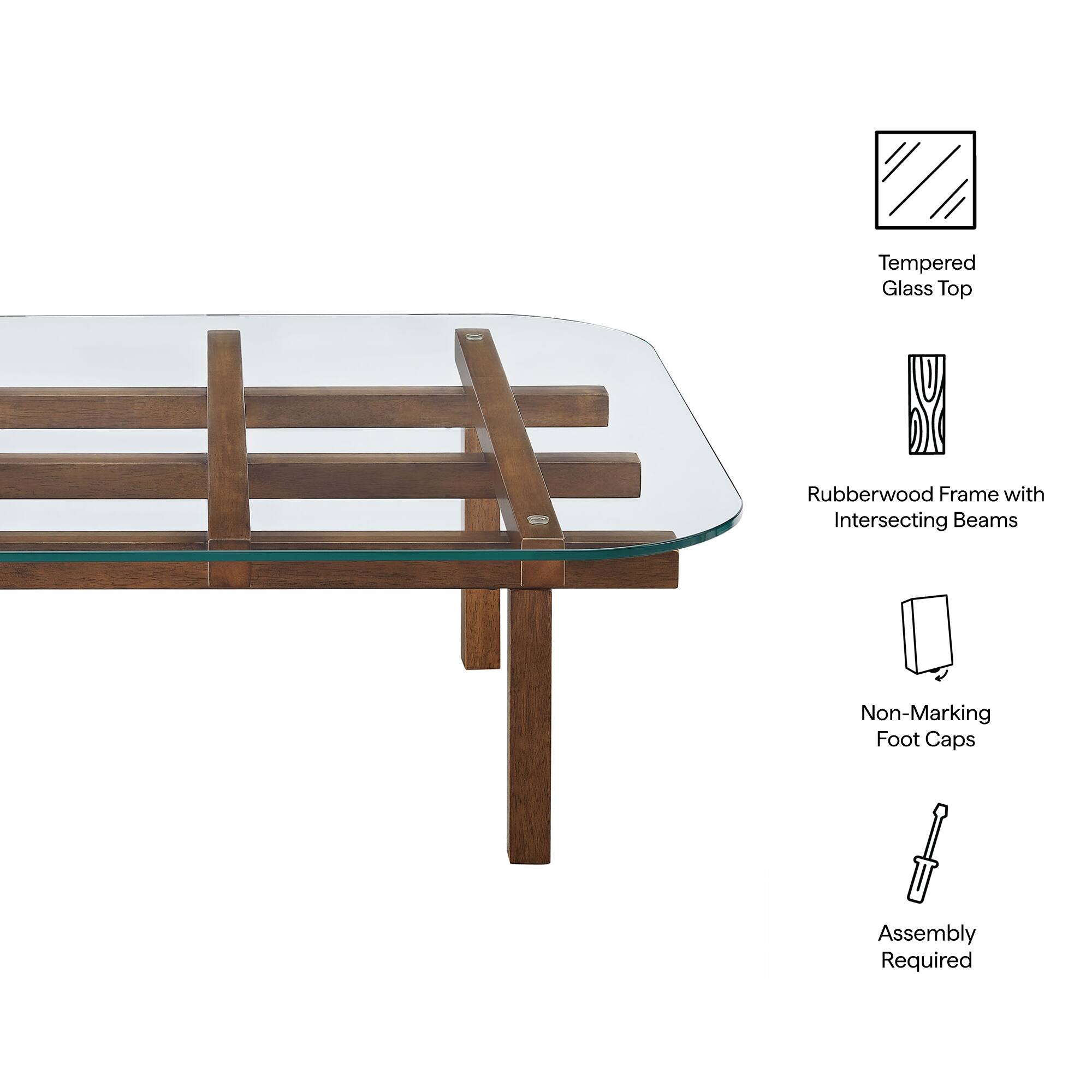 Tempered Glass Top  
Rubberwood Frame with Intersecting Beams  
Non-Marking Foot Caps  
Assembly Required