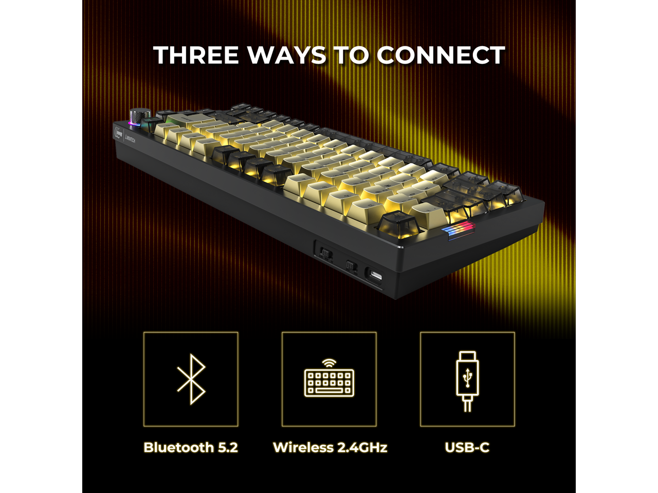 THREE WAYS TO CONNECT

Bluetooth 5.2
Wireless 2.4GHz
USB-C