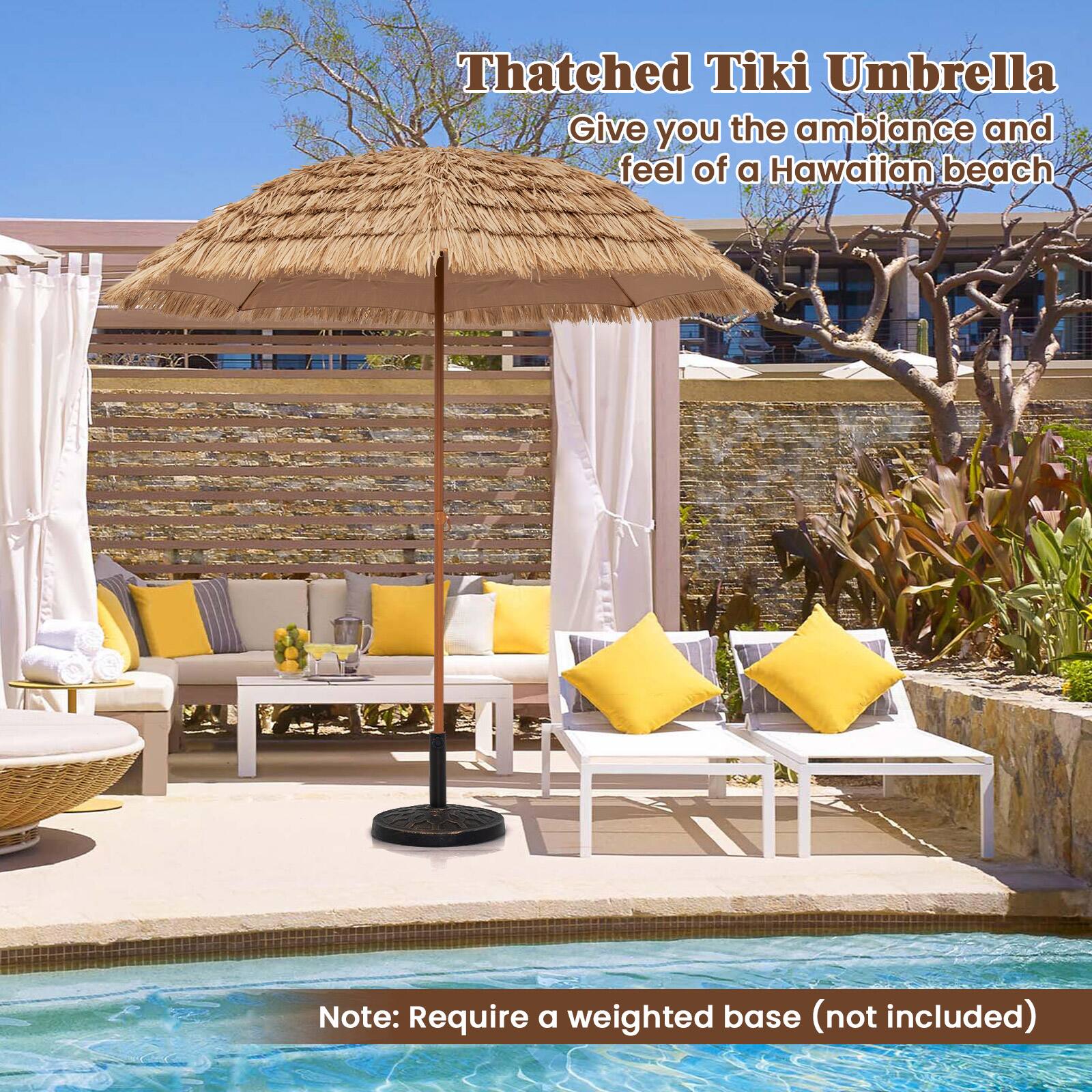Thatched Tiki Umbrella
Give you the ambiance and feel of a Hawaiian beach

Note: Require a weighted base (not included)