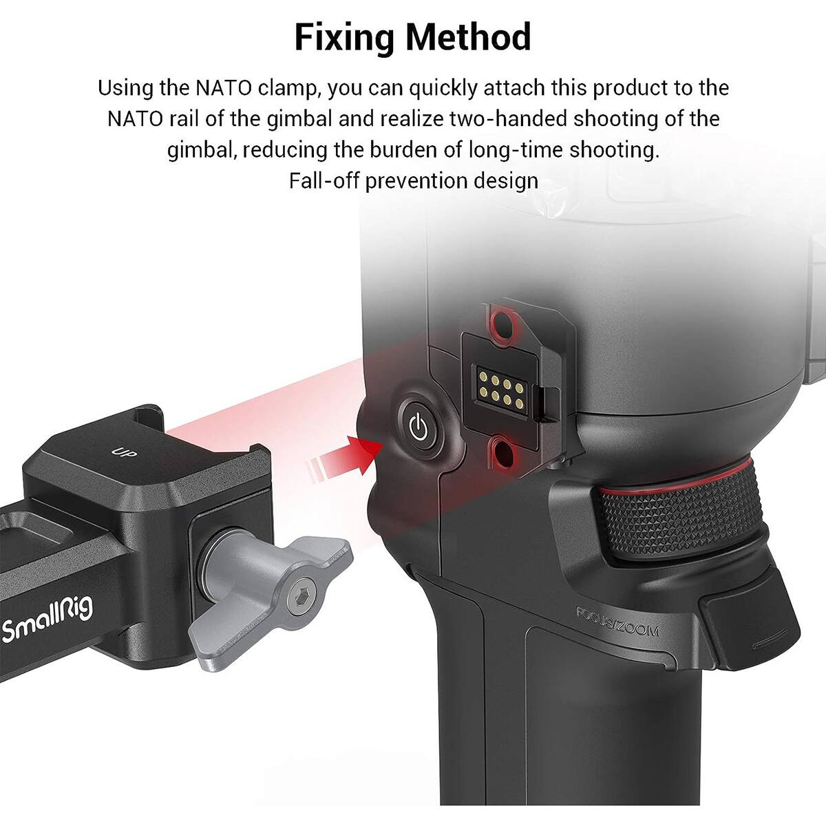 Fixing Method

Using the NATO clamp, you can quickly attach this product to the NATO rail of the gimbal and realize two-handed shooting of the gimbal, reducing the burden of long-time shooting. Fall-off prevention design

UP
SmallRig
USIZOOM