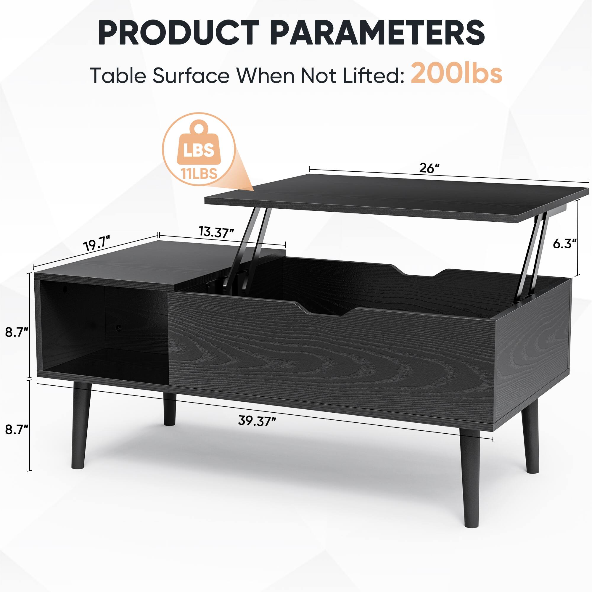 PRODUCT PARAMETERS  
Table Surface When Not Lifted: 200lbs  
LBS 11LBS  
26"  
19.7"  
13.37"  
6.3"  
8.7"  
8.7"  
39.37"