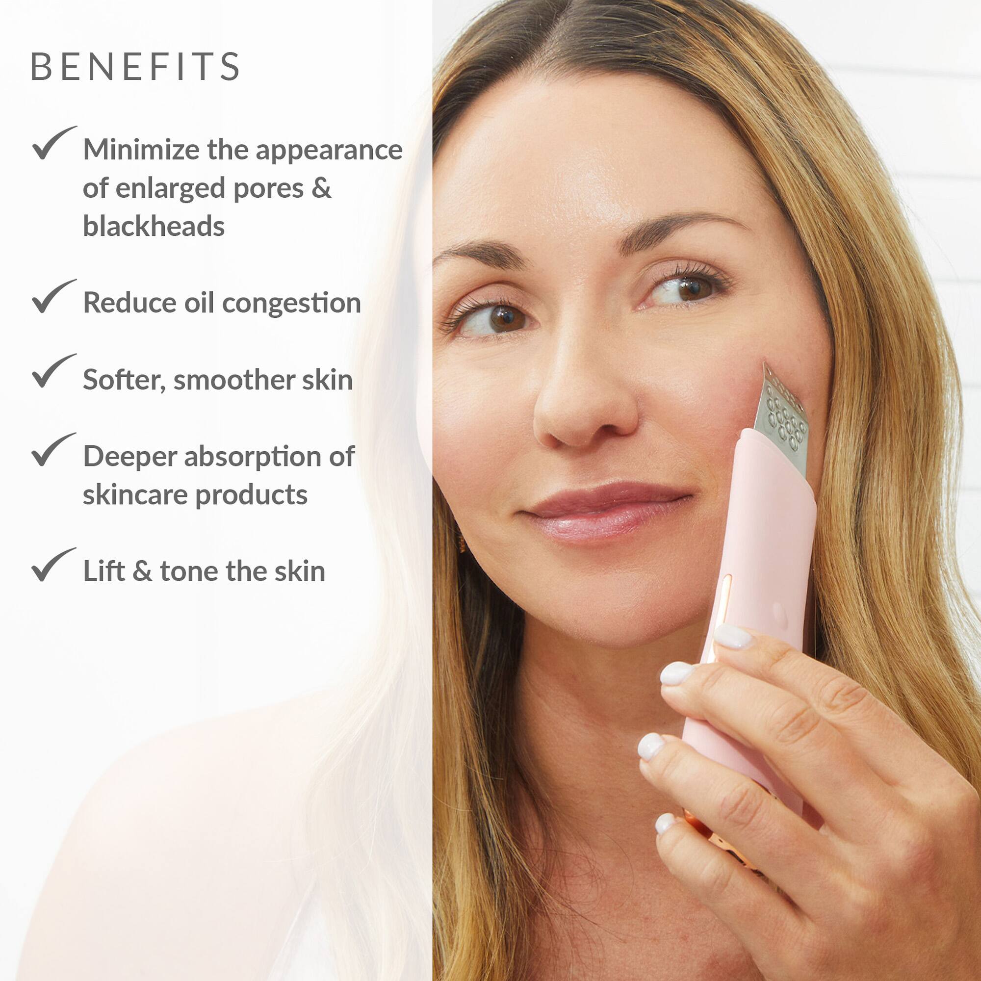 BENEFITS:

1. Minimize the appearance of enlarged pores & blackheads
2. Reduce oil congestion
3. Softer, smoother skin
4. Deeper absorption of skincare products
5. Lift & tone the skin