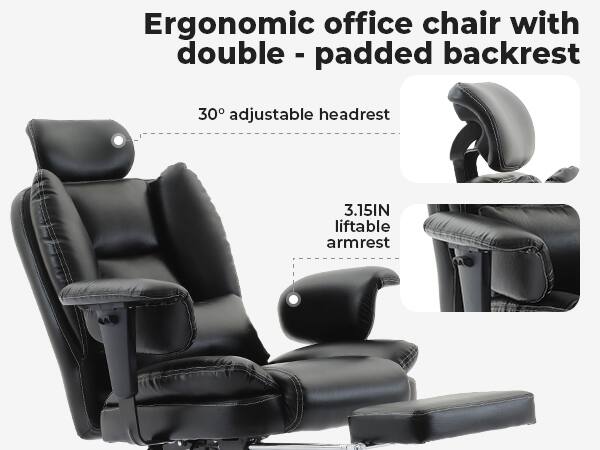 Ergonomic office chair with double padded backrest

30° adjustable headrest

3.15IN liftable armrest