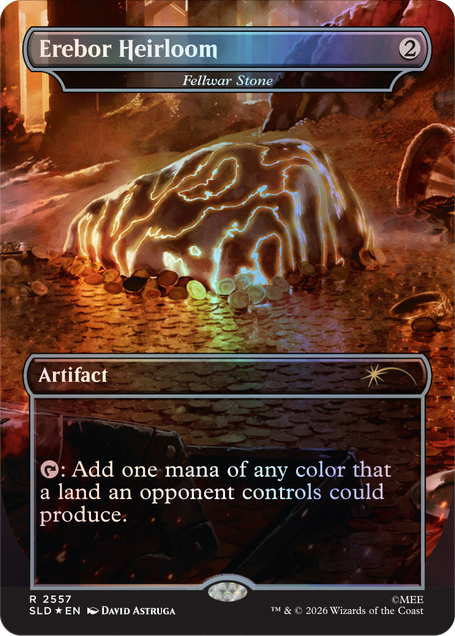 Erebor Heirloom  
Fellwar Stone

2  
Artifact

: Add one mana of any color that a land an opponent controls could produce.

2557 SLD EN  
DAVID ASTRUGA  
TM & © 2026 Wizards of the Coast