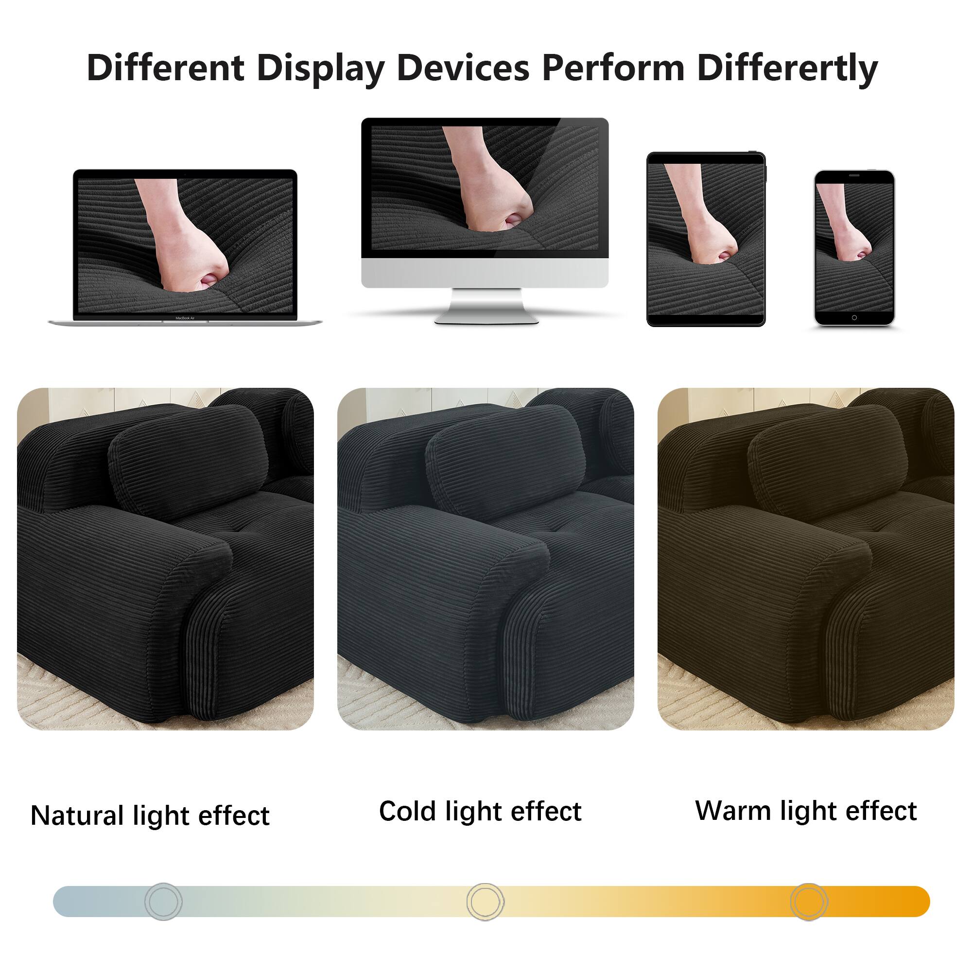 Different Display Devices Perform Differently

Natural light effect

Cold light effect

Warm light effect