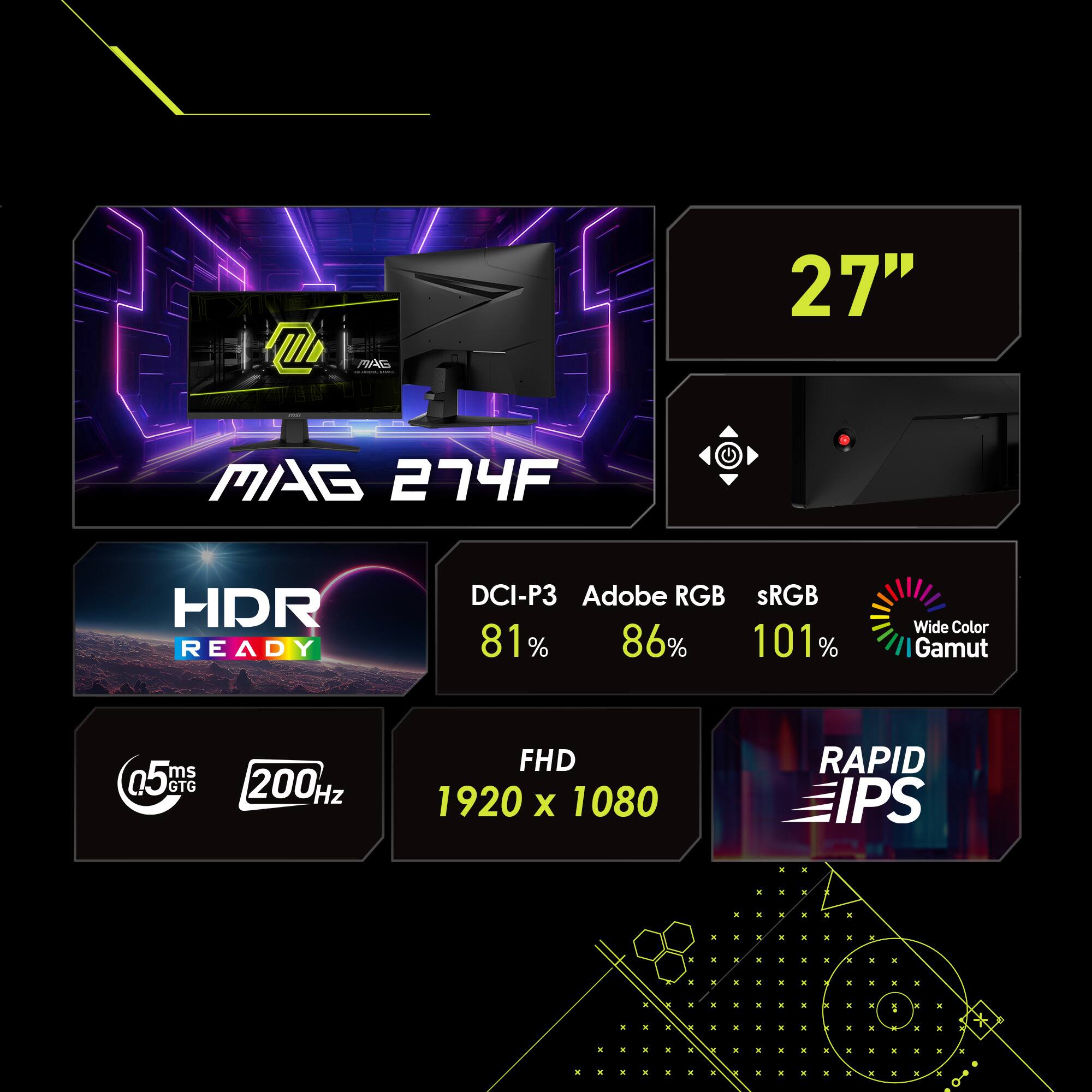 MAG 274F HDR READY DCI-P3 Adobe RGB sRGB 81% 86% 101% Wide Color Gamut 5 ms GTG 200Hz FHD 1920 x 1080 RAPID IPS