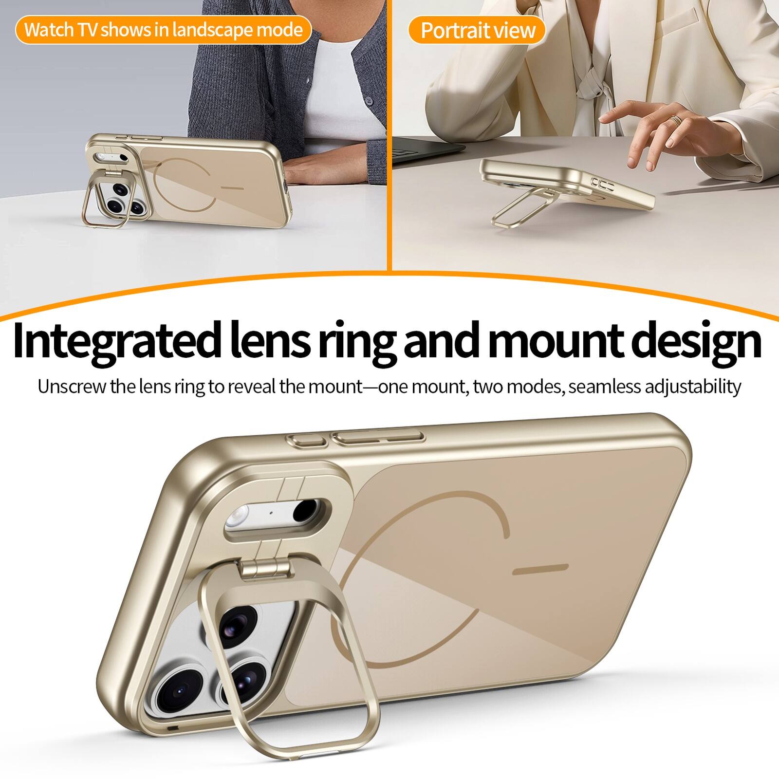 Watch TV shows in landscape mode  
Portrait view  
Integrated lens ring and mount design  
Unscrew the lens ring to reveal the mount—one mount, two modes, seamless adjustability