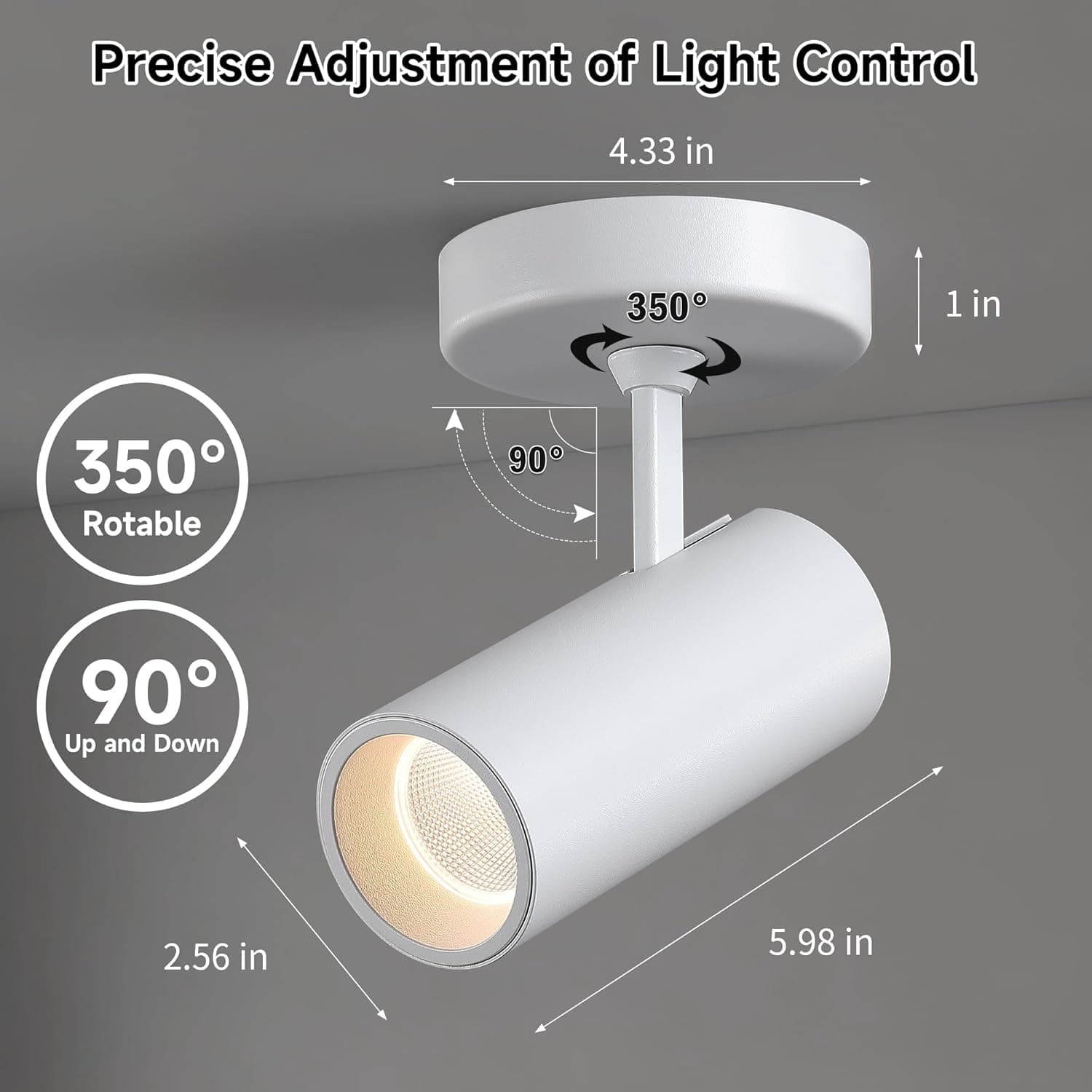 Precise Adjustment of Light Control

- 4.33 in
- 1 in
- 350° Rotable
- 90° Up and Down
- 2.56 in
- 5.98 in