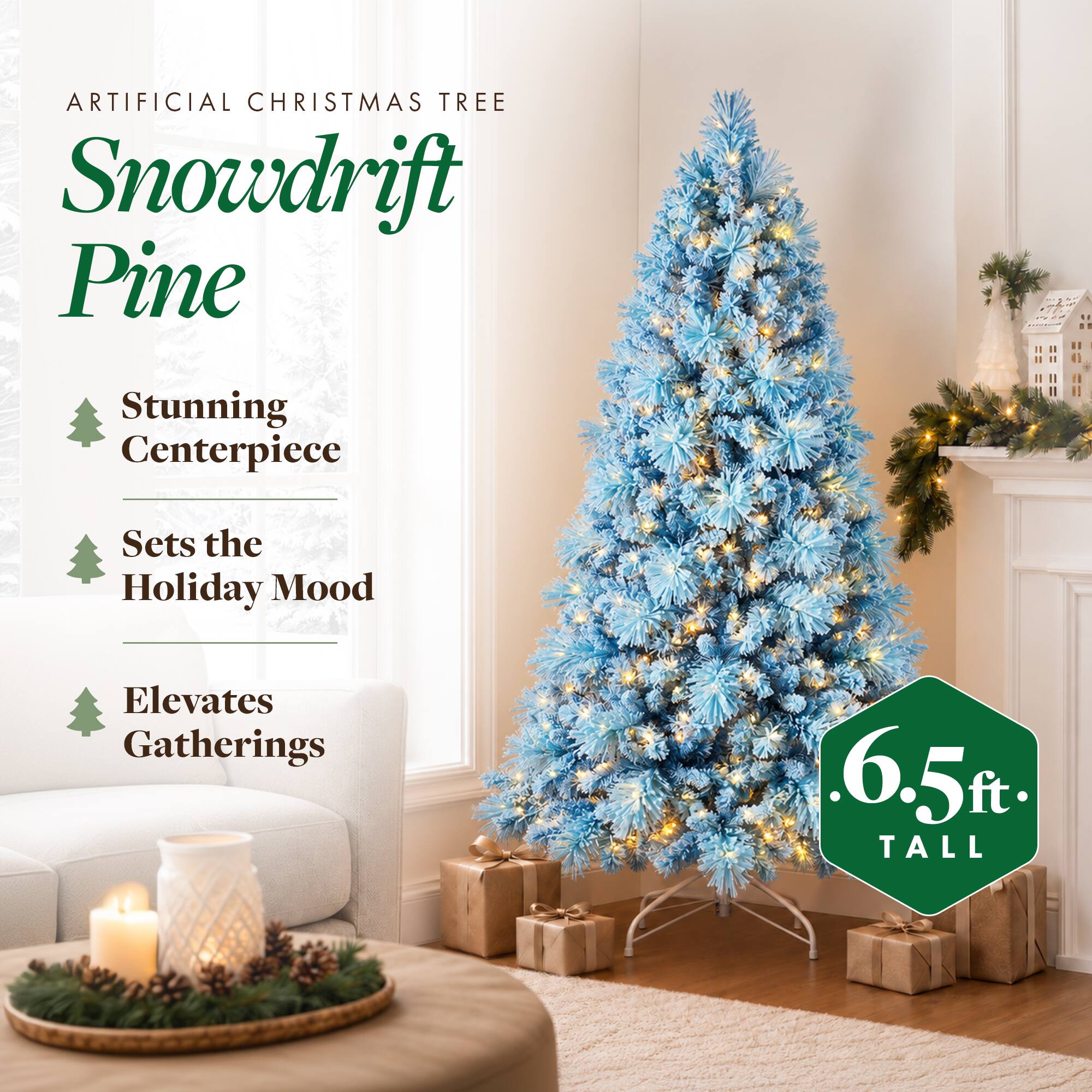ARTIFICIAL CHRISTMAS TREE  
Snowdrift Pine  

55%  
Stunning Centerpiece  
Sets the Holiday Mood  
Elevates Gatherings  

6.5 ft. TALL