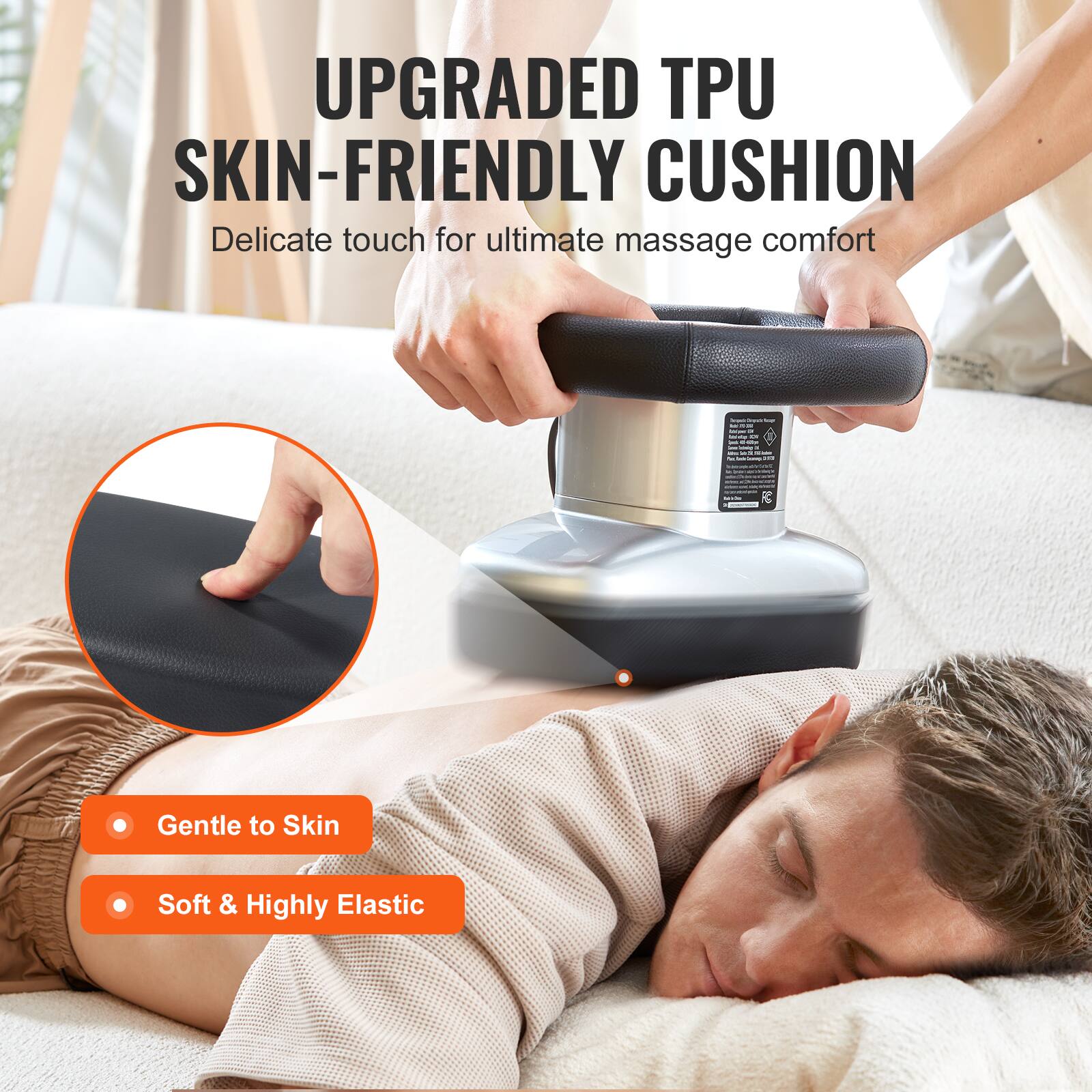 UPGRADED TPU SKIN-FRIENDLY CUSHION  
Delicate touch for ultimate massage comfort  

- Gentle to Skin  
- Soft & Highly Elastic
