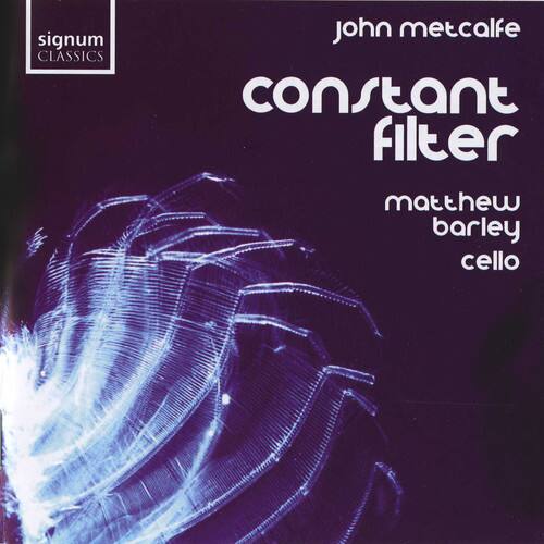 signum CLASSICS  
john metcalfe  
constant filter  
matthew barley  
cello