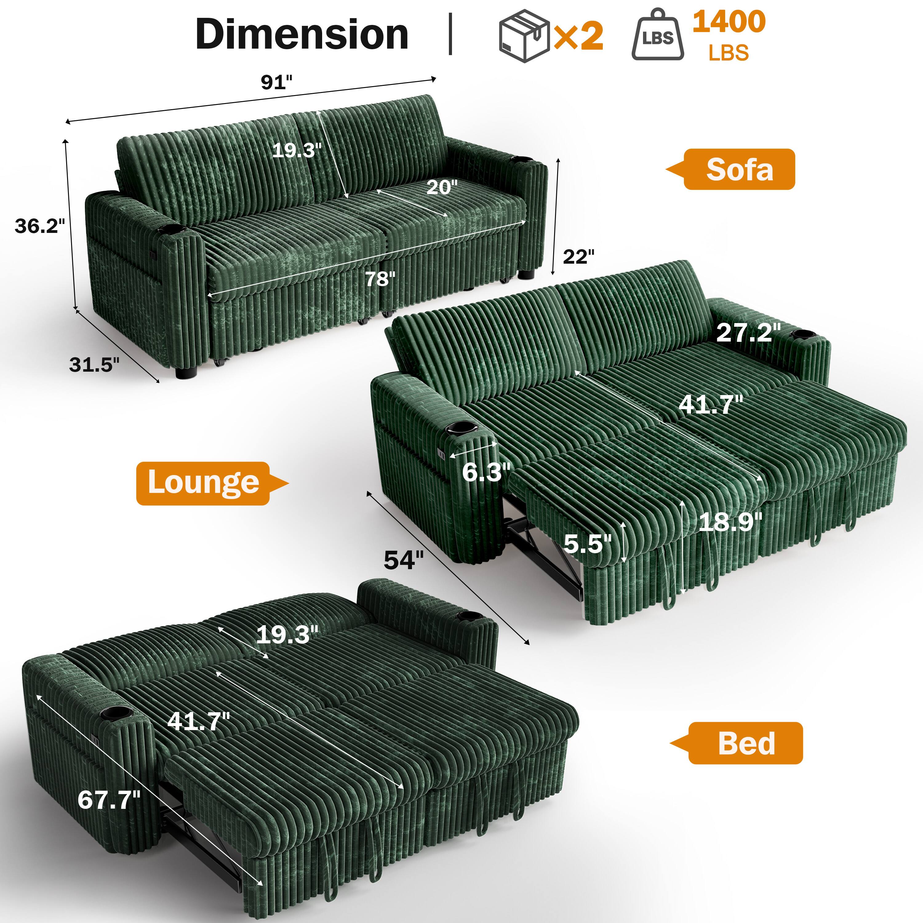 Dimension  
91" x 2  
1400 LBS  

Sofa  
36.2" x 78" x 22"  
19.3" x 20" x 31.5"  

Lounge  
54" x 41.7" x 18.9"  
6.3" x 5.5" x 27.2"  

Bed  
67.7" x 41.7" x 19.3"