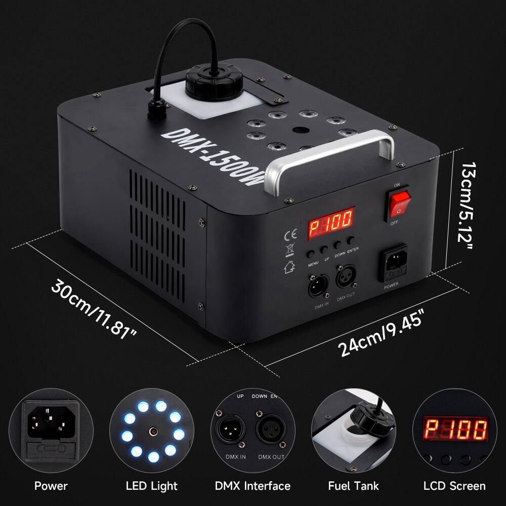 DMX-1500h  
ON P800 P 0 0 OFF  
13cm/5.12" ENTER  
CON u MENO  
POWER  
DRIN oUT  
DM IN  
30cm/11.81"  
24cm/9.45"  
.45"  
UP DOWN  
EN 1  
2888  
DMX IN  
DMX OUT  
Power LED  
Light DMX Interface  
Fuel Tank  
LCD Screen