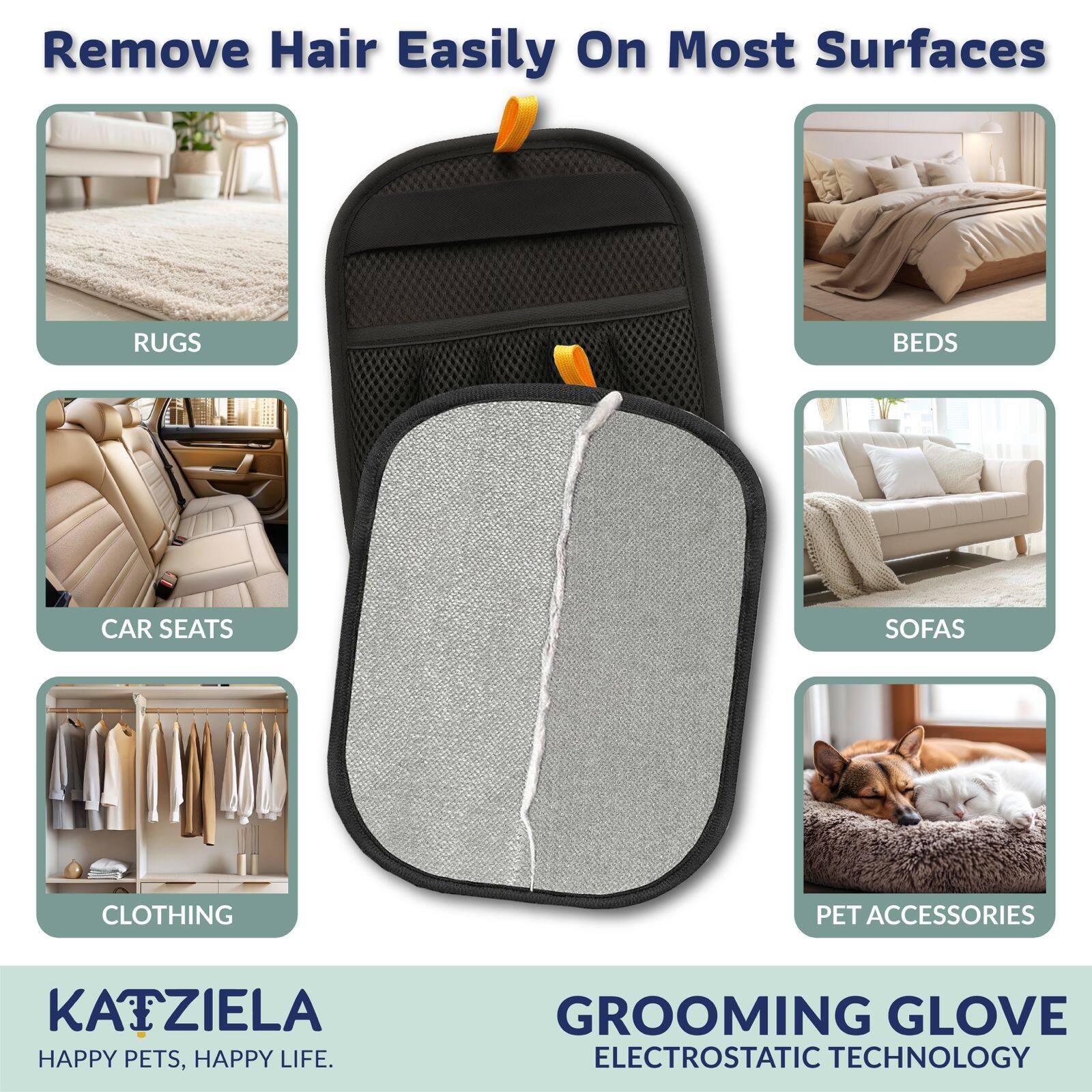 Remove Hair Easily On Most Surfaces  
RUGS BEDS CAR SEATS SOFAS CLOTHING PET ACCESSORIES  

KAIZIELA  
HAPPY PETS, HAPPY LIFE.  

GROOMING GLOVE  
ELECTROSTATIC TECHNOLOGY