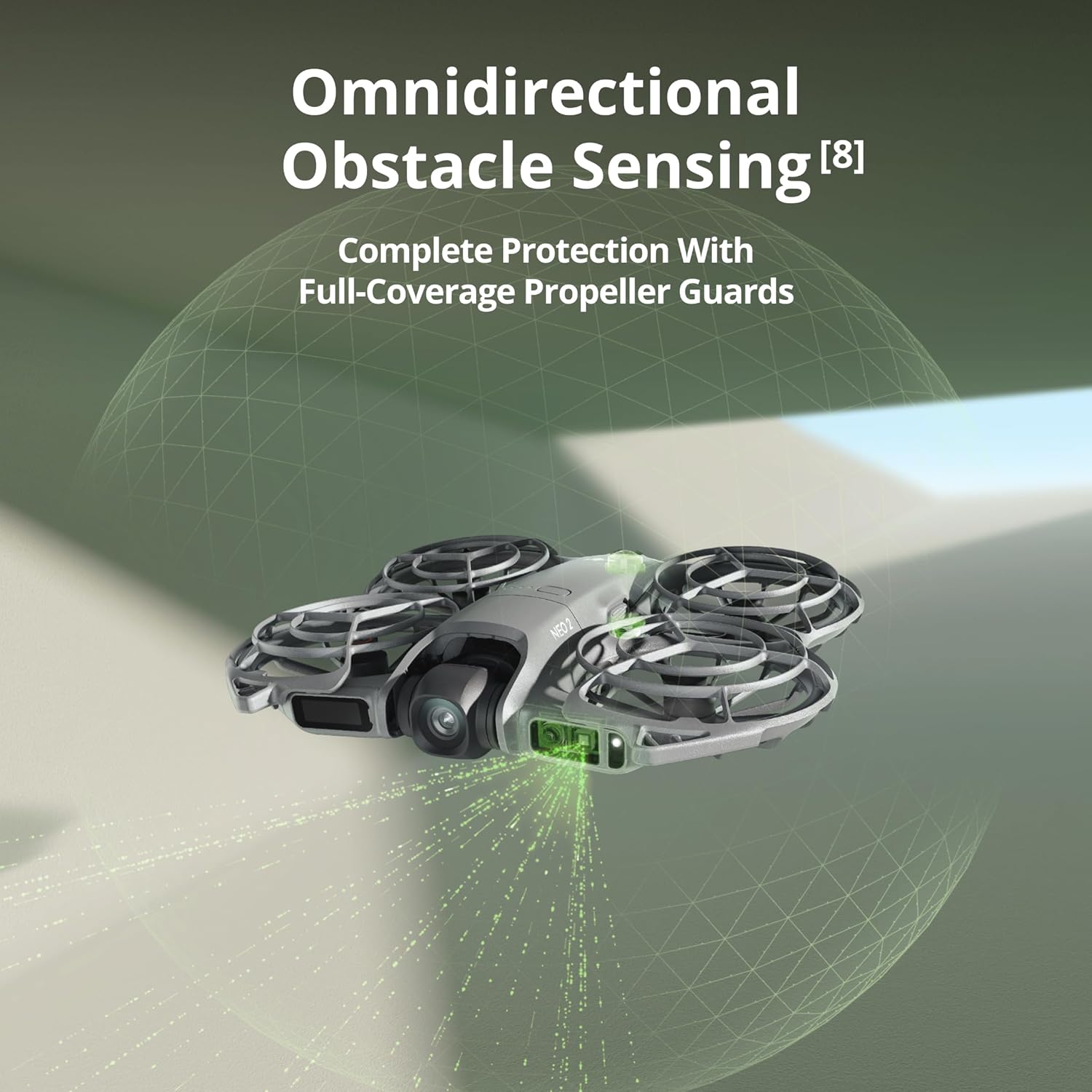 Omnidirectional Obstacle Sensing [8]  
Complete Protection With Full-Coverage Propeller Guards