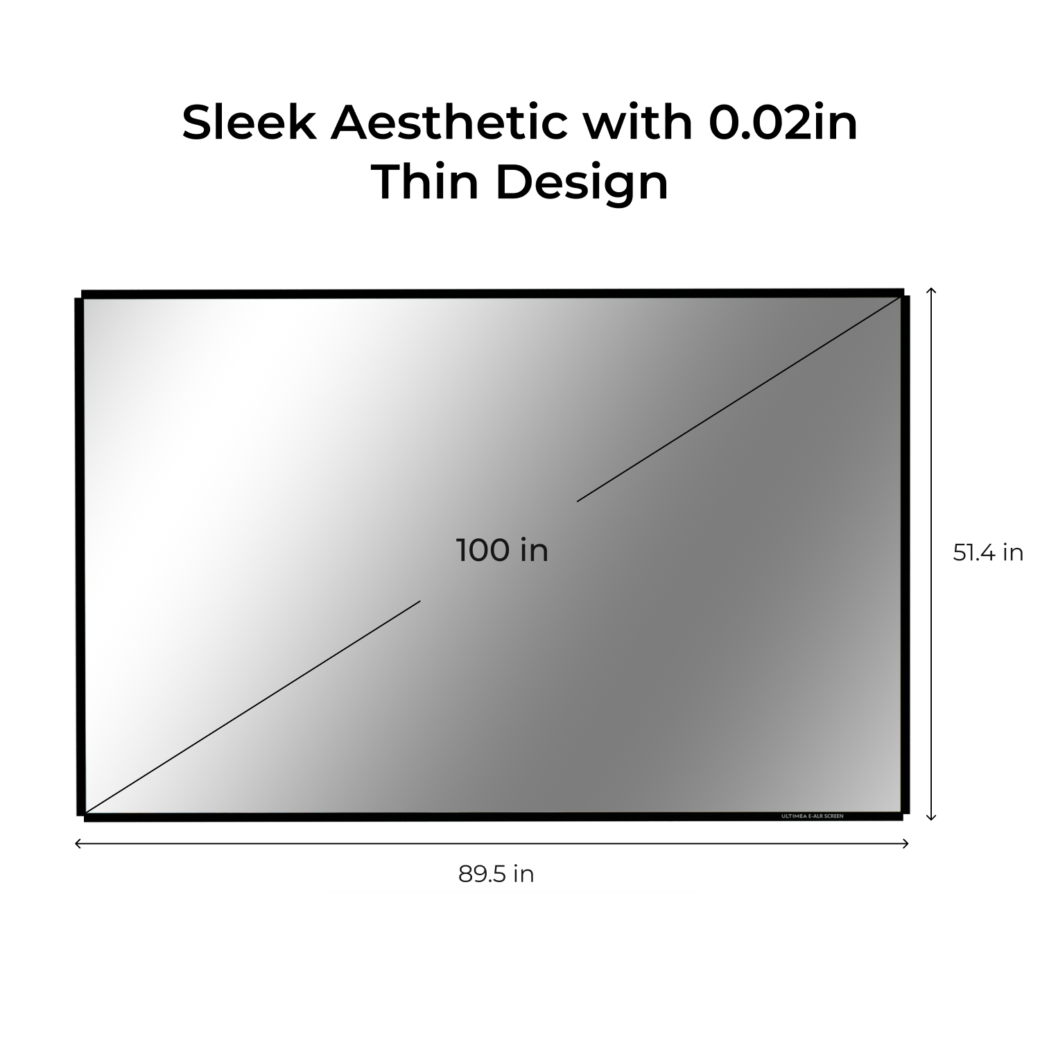 Sleek Aesthetic with 0.02in Thin Design

100 in
51.4 in
89.5 in