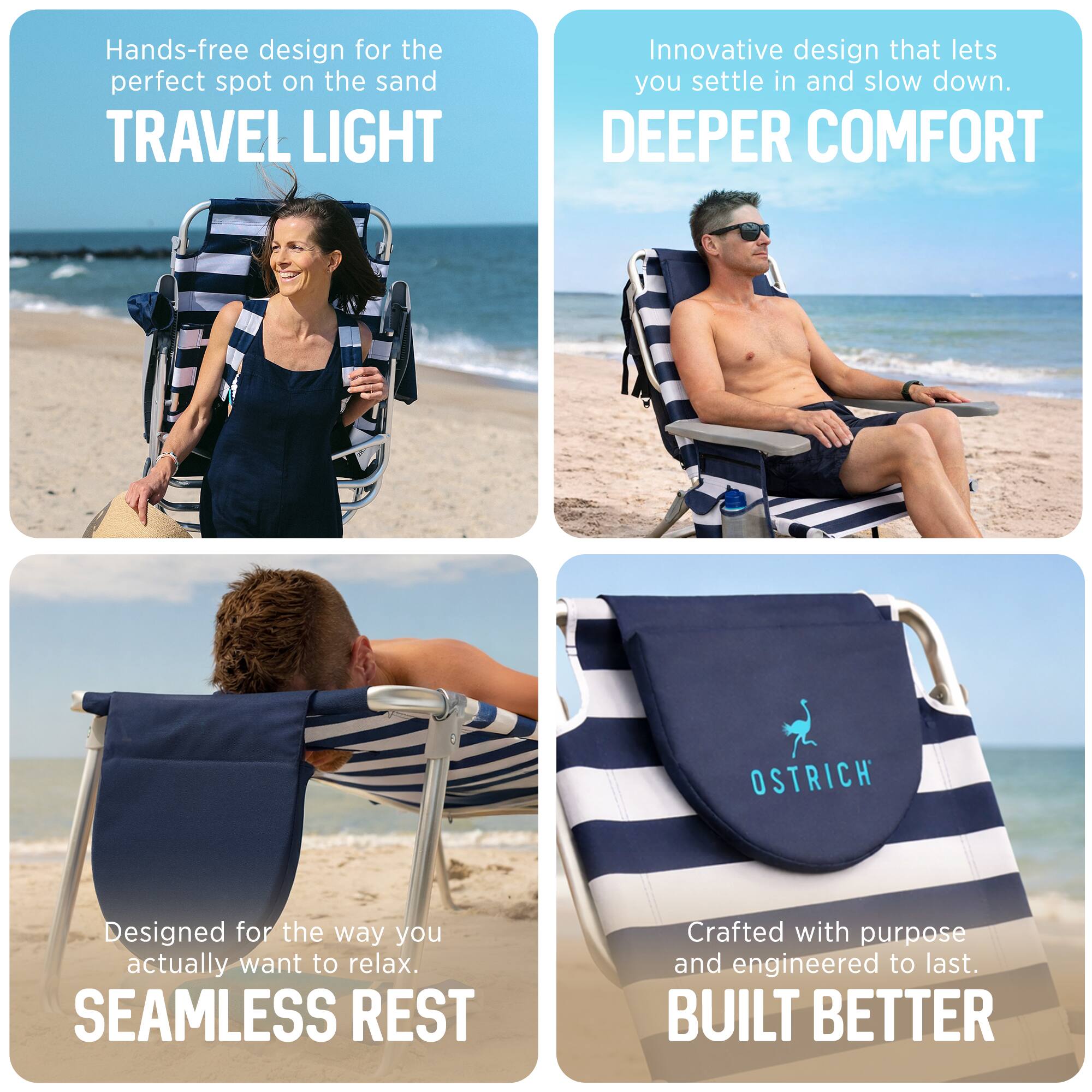 - Hands-free design for the perfect spot on the sand  
  TRAVEL LIGHT

- Innovative design that lets you settle in and slow down.  
  DEEPER COMFORT

- Designed for the way you actually want to relax.  
  SEAMLESS REST

- Crafted with purpose and engineered to last.  
  BUILT BETTER