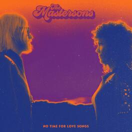 The Mastersons - No Time For Love Songs - VINYL LP