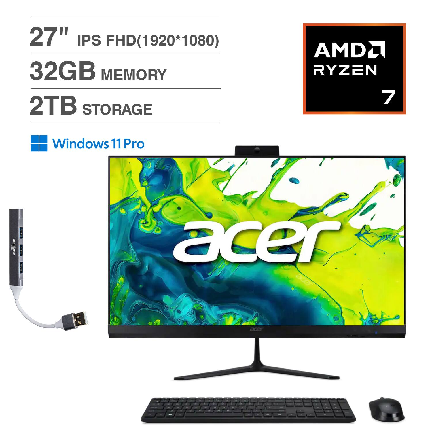 27" IPS FHD (1920*1080)  
32GB MEMORY  
2TB STORAGE  
AMD RYZEN 7  
Windows 11 Pro  
acer